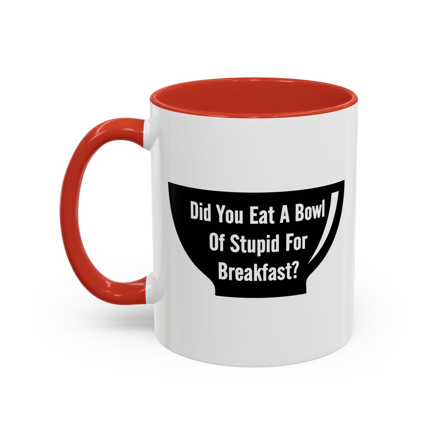 A BOWL OF STUPID Accent BiColor Funny Sarcastic Mug