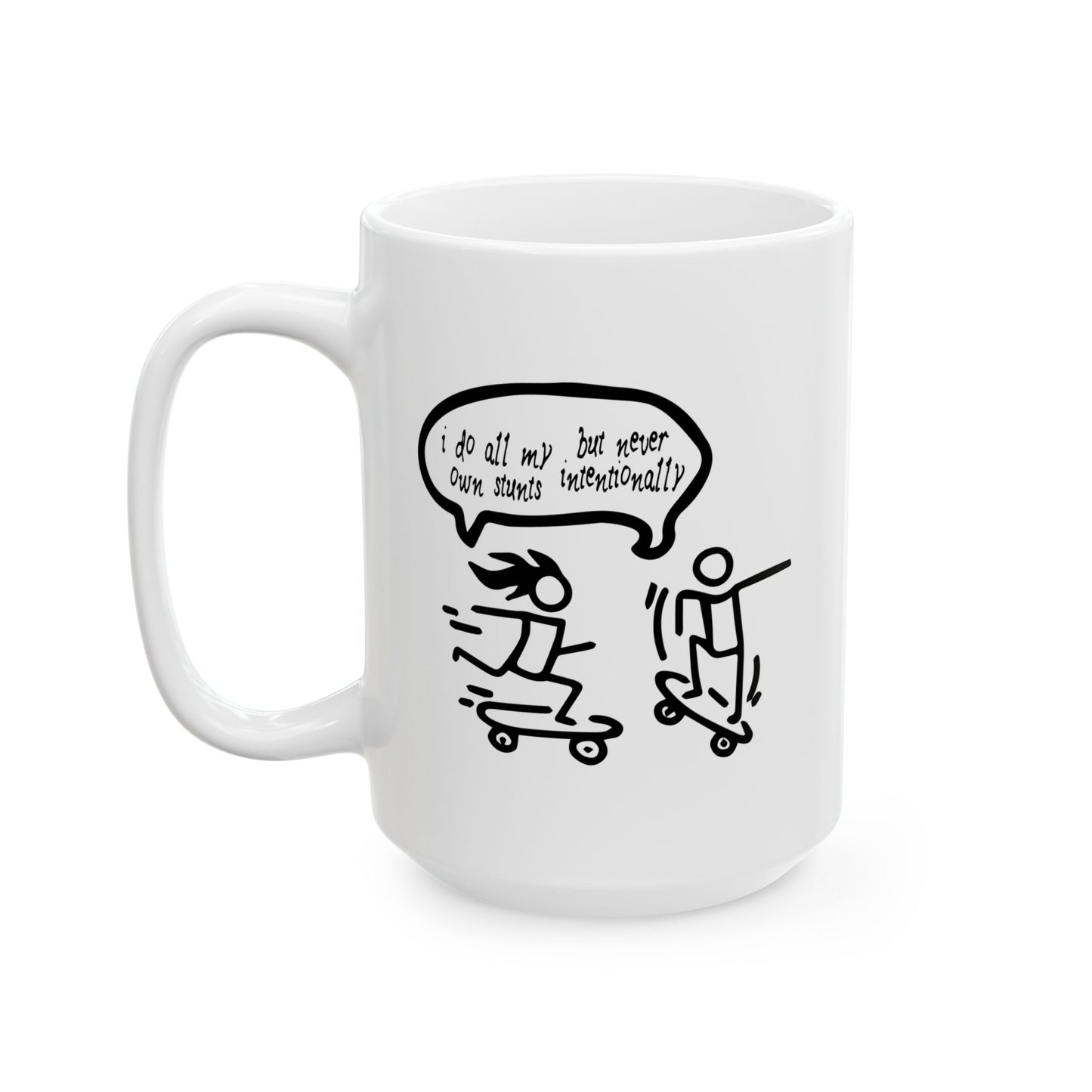 I DO ALL MY OWN STUNTS FUNNY SARCASTIC MUG