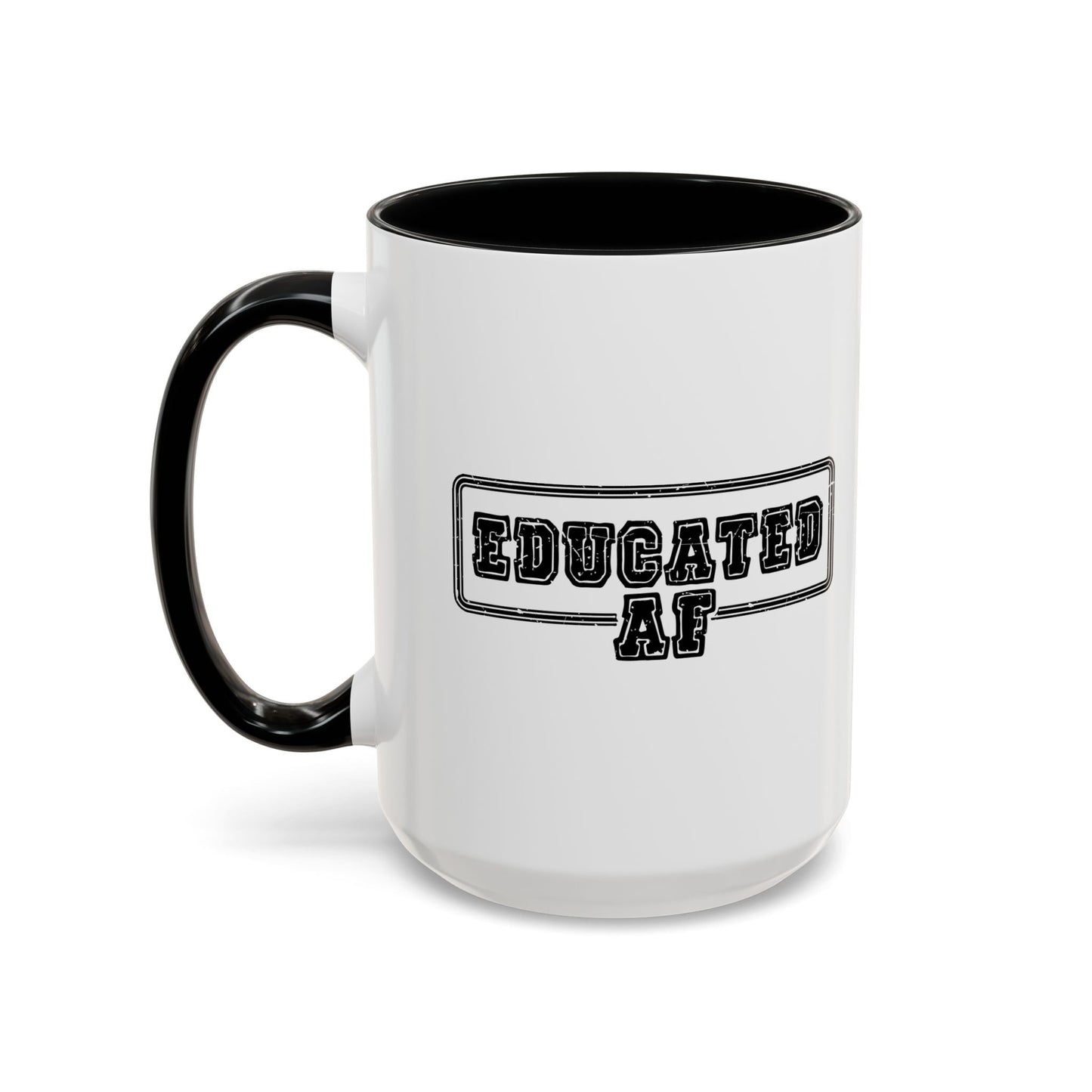 EDUCATED AF Accent BiColor Funny Sarcastic Mug