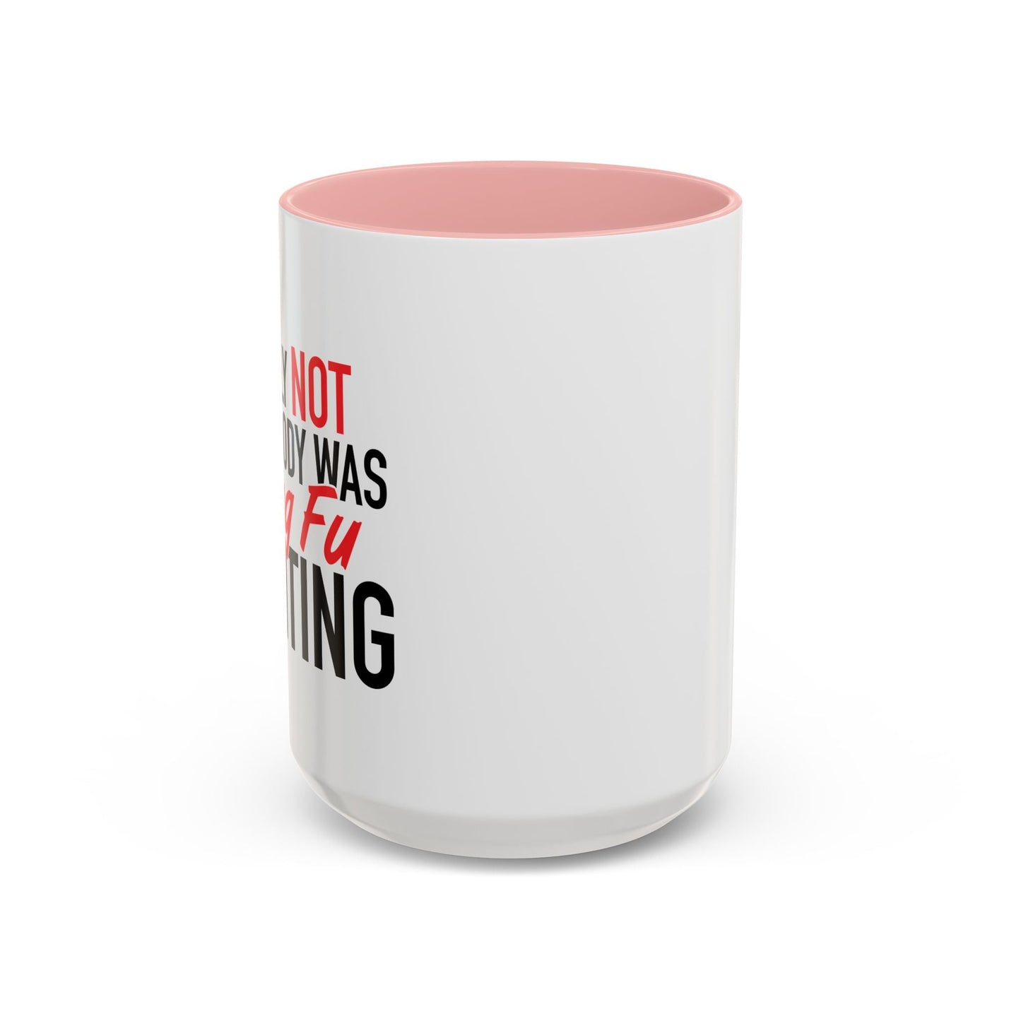 KUNG FU FIGHTING Accent BiColor Funny Sarcastic Mug