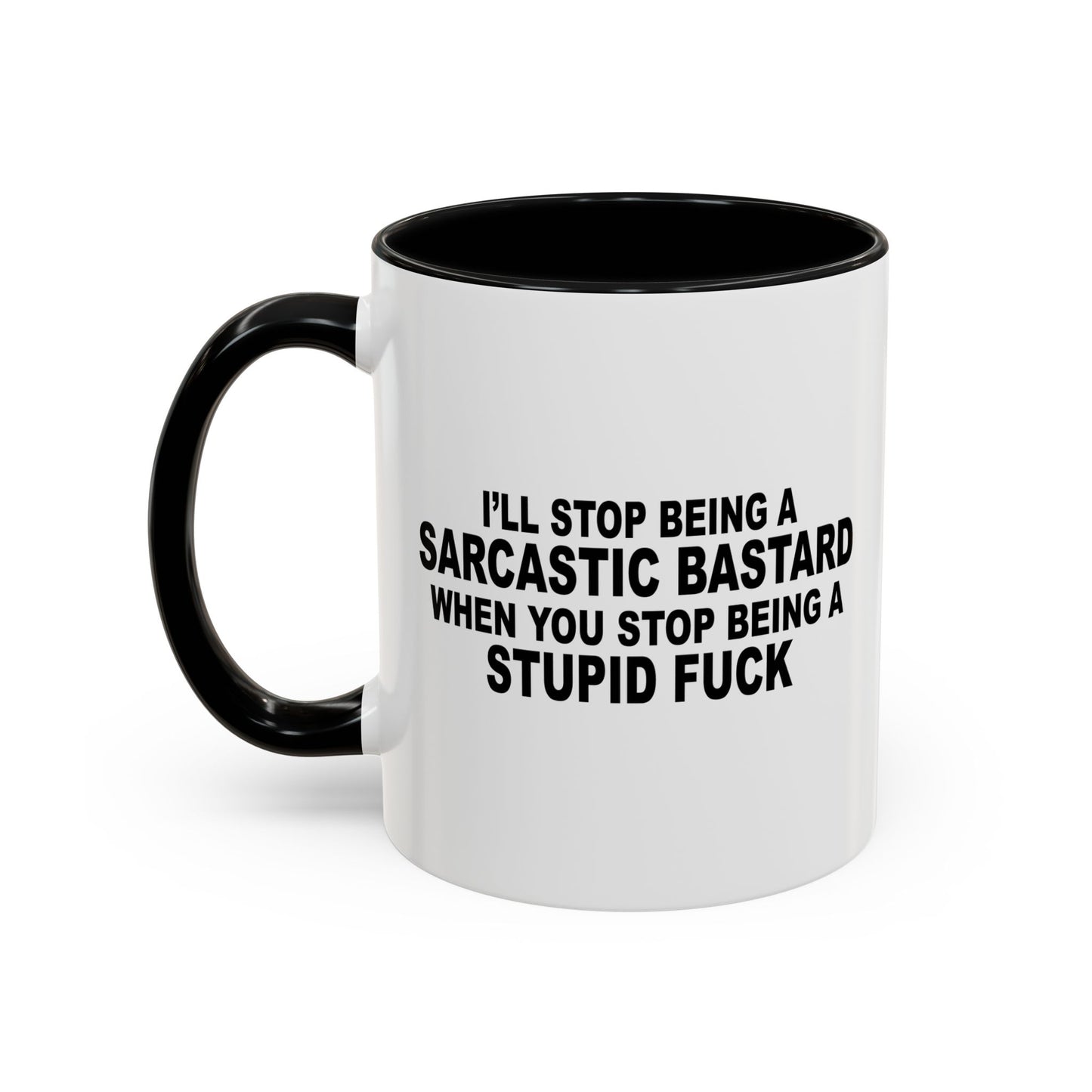 I'LL STOP BEING SARCASTIC BASTARD Accent BiColor Funny Sarcastic Mug