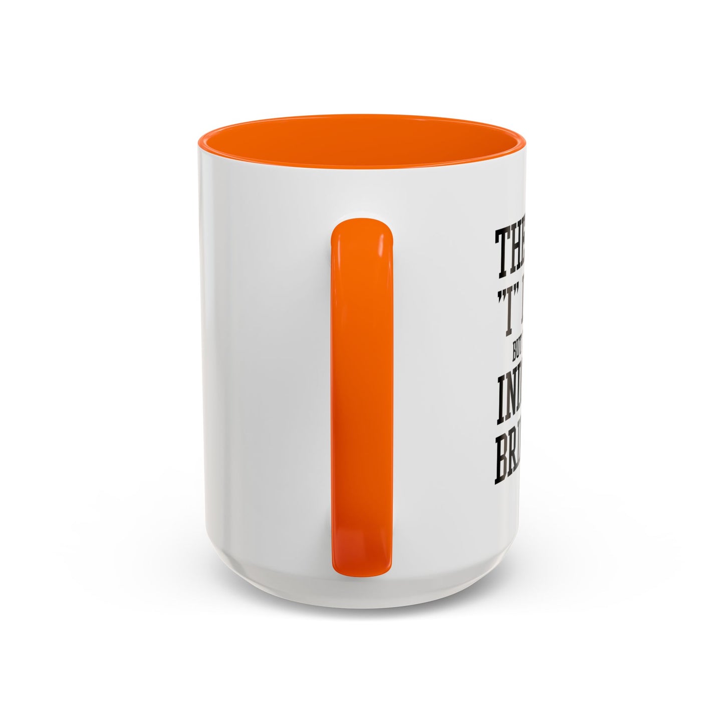 THERE IS NO I IN TEAM Accent BiColor Funny Sarcastic Mug