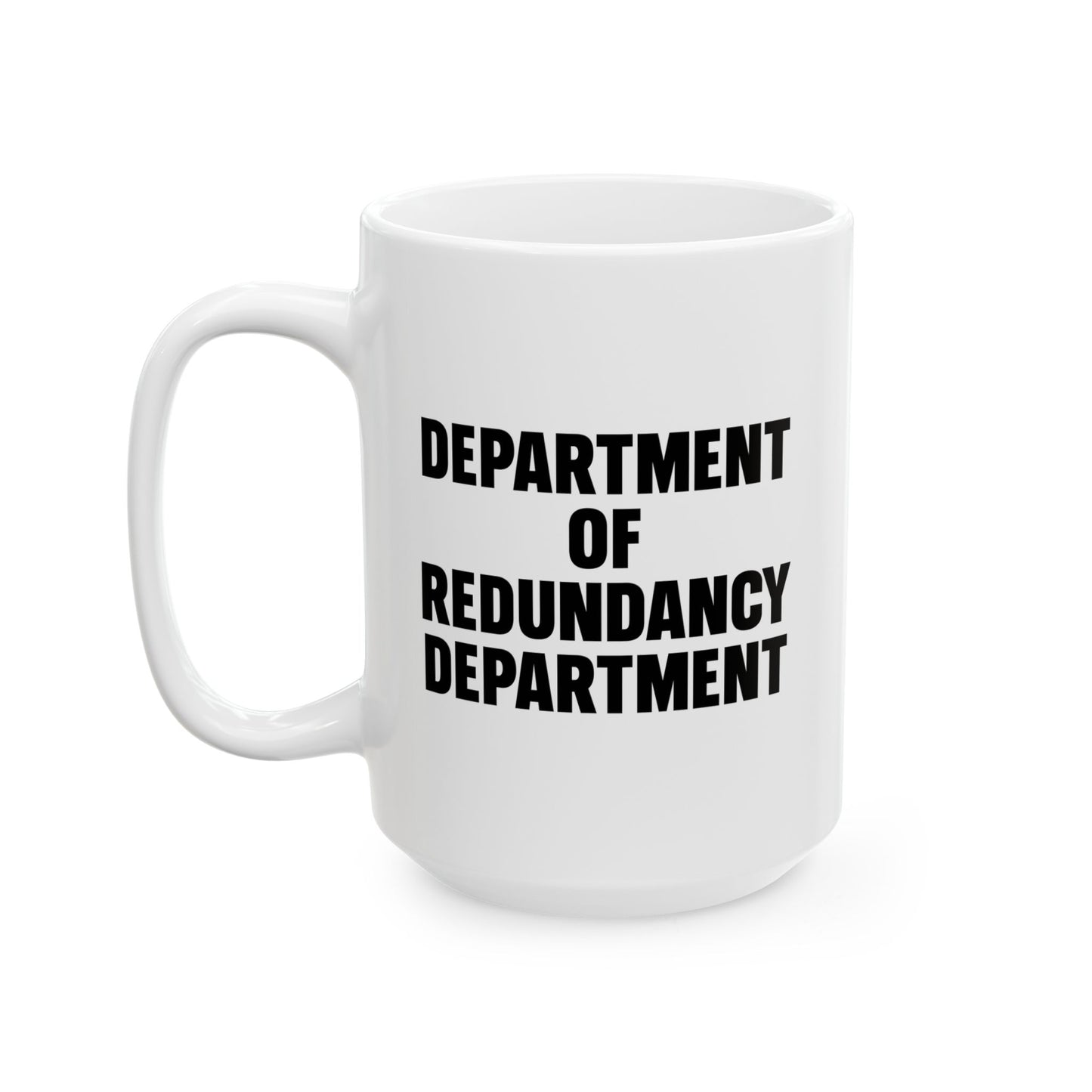 DEPARTMENT OF REDUNDANCY DEPARTMENT FUNNY SARCASTIC MUG