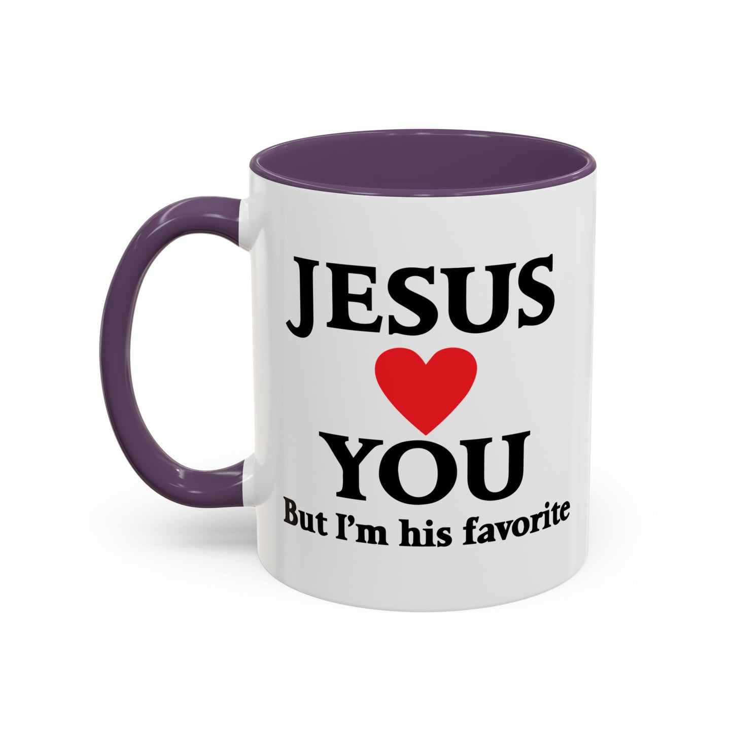 JESUS LOVES YOU. BUT I'M HIS FAVORITE Accent BiColor Funny Sarcastic Mug