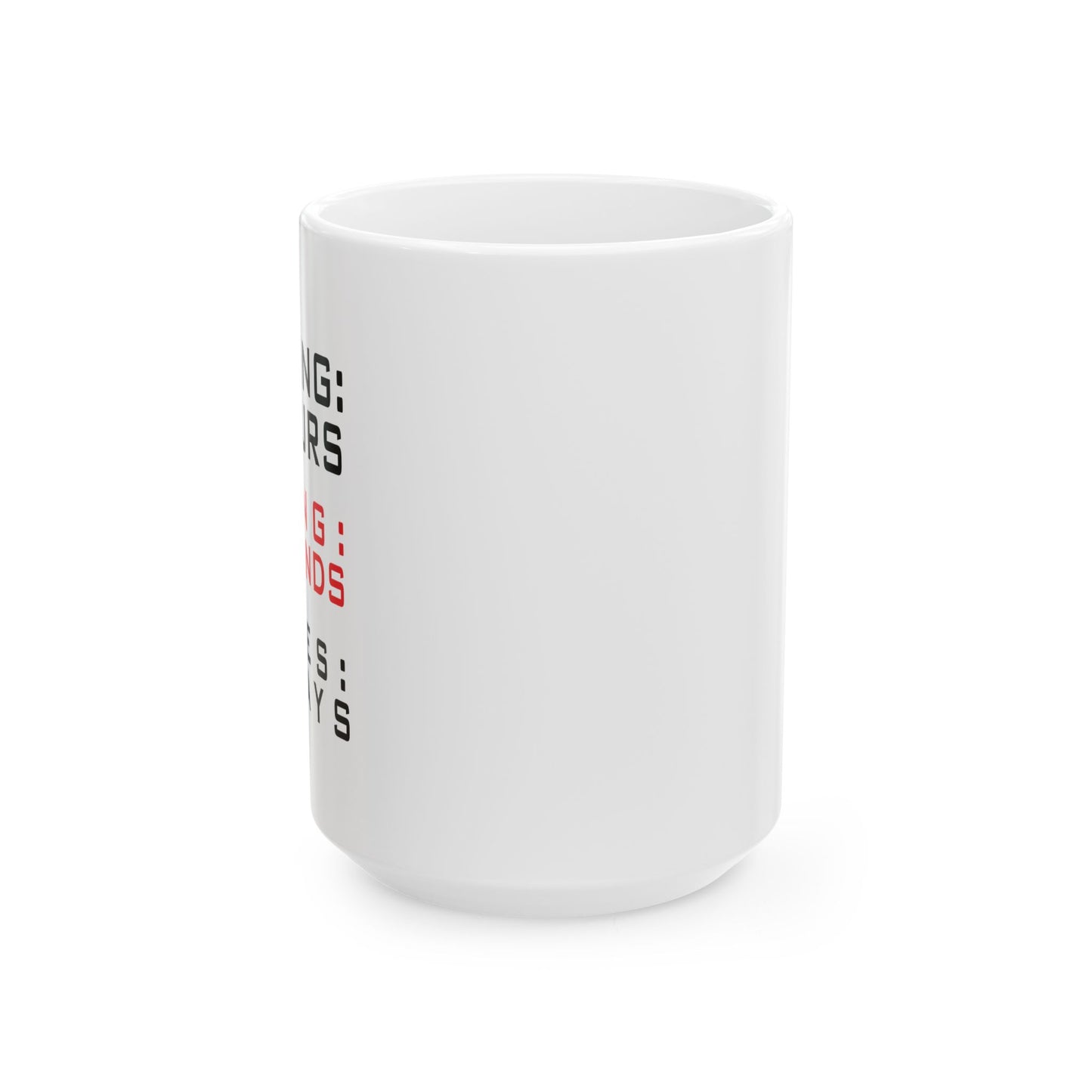 6-7 DAYS FUNNY SARCASTIC WHITE MUG