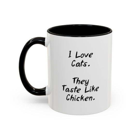 I LIKE CATS THEY TASTE LIKE CHICKEN Accent BiColor Funny Sarcastic Mug