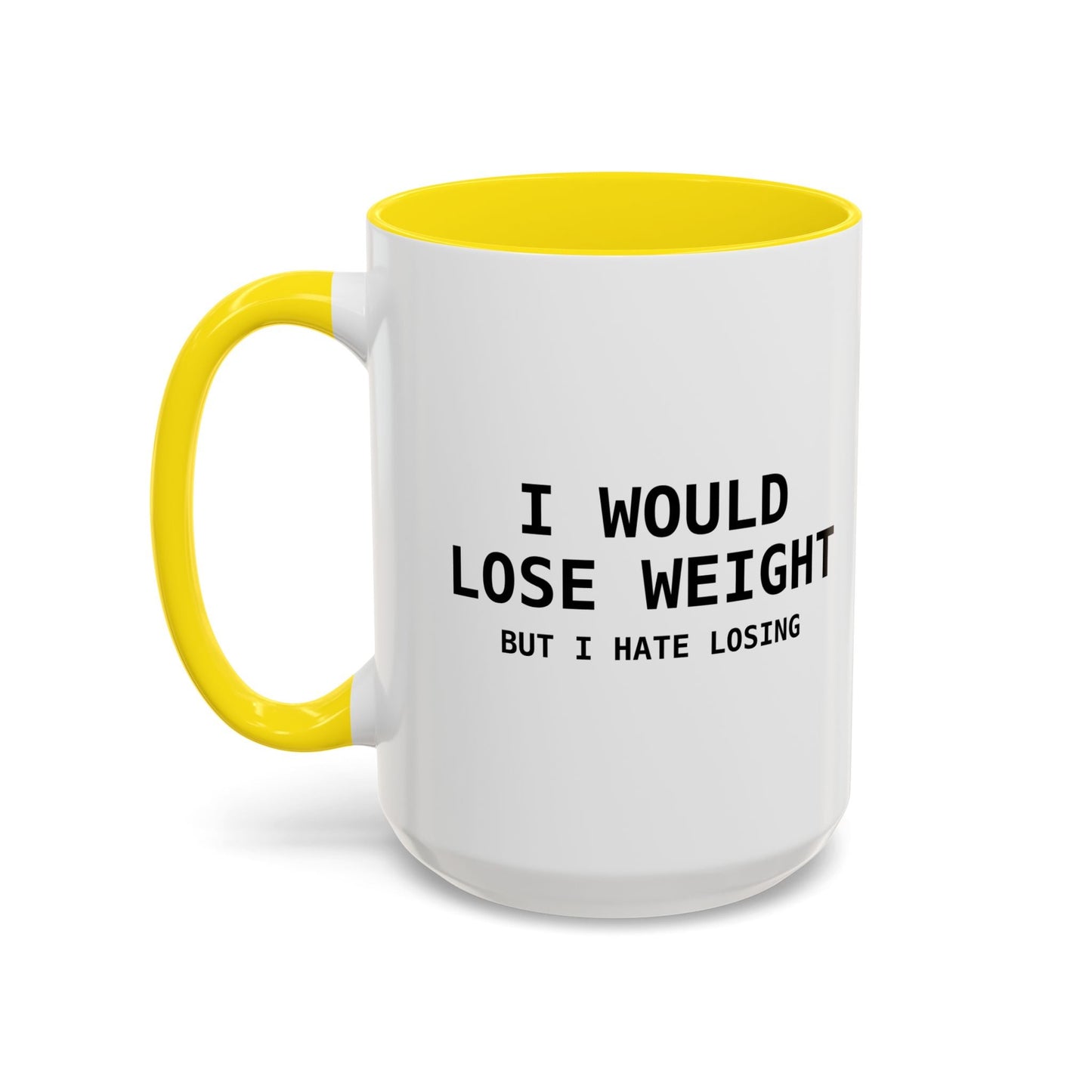 I Would Lose Weight But I Hate Losing Accent BiColor Funny Sarcastic Mug