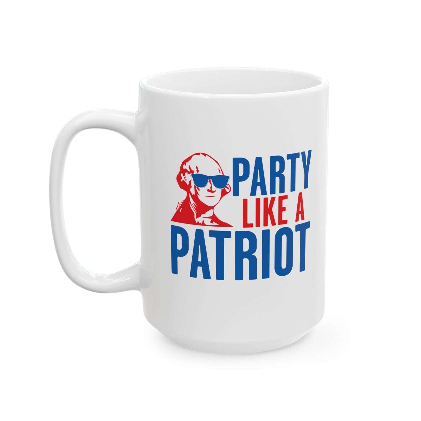 PARTY LIKE A PATRIOT FUNNY SARCASTIC WHITE MUG