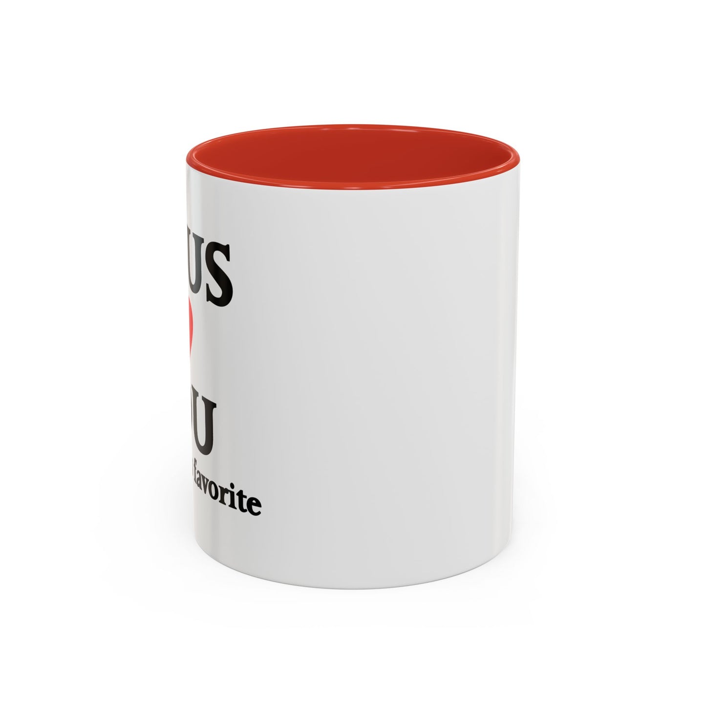 JESUS LOVES YOU. BUT I'M HIS FAVORITE Accent BiColor Funny Sarcastic Mug