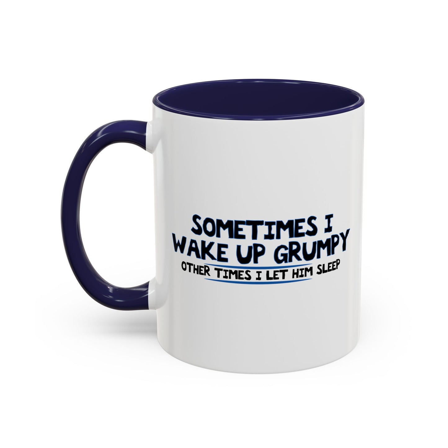 OTHER TIMES I LET HIM SLEEP Accent BiColor Funny Sarcastic Mug