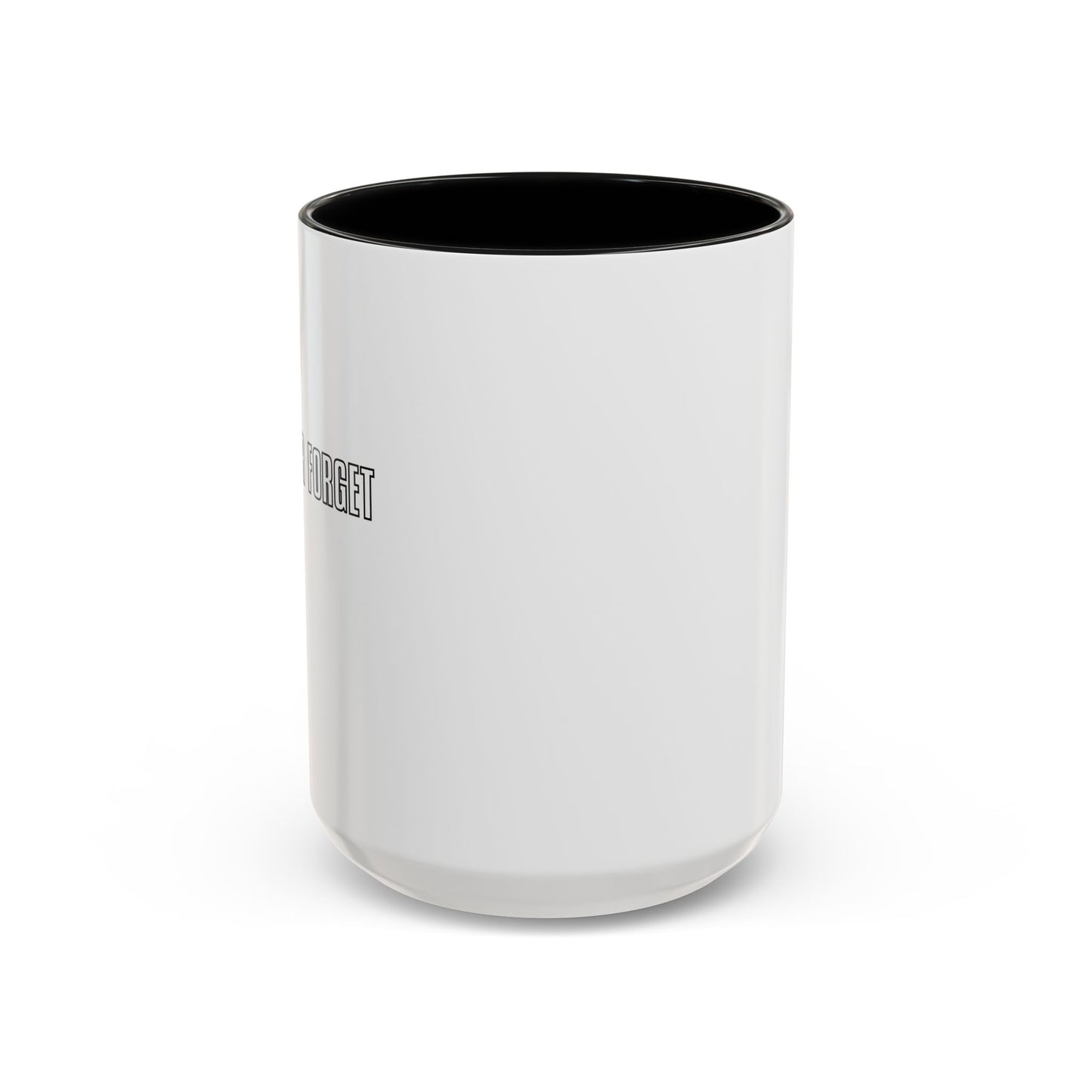 NEVER FORGET THE STRAW Accent BiColor Funny Sarcastic Mug