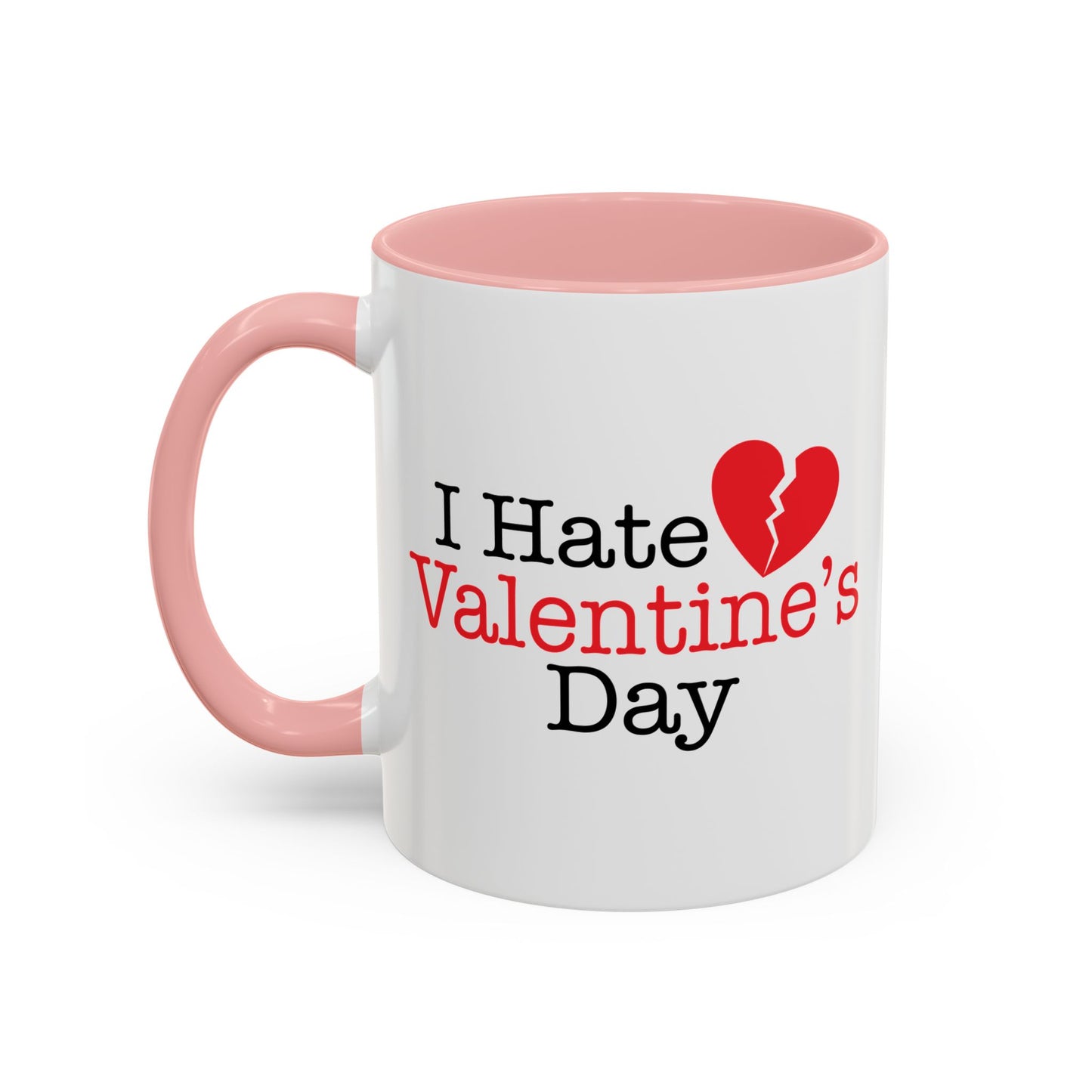 I HATE VALENTINE'S DAY Accent BiColor Funny Sarcastic Mug