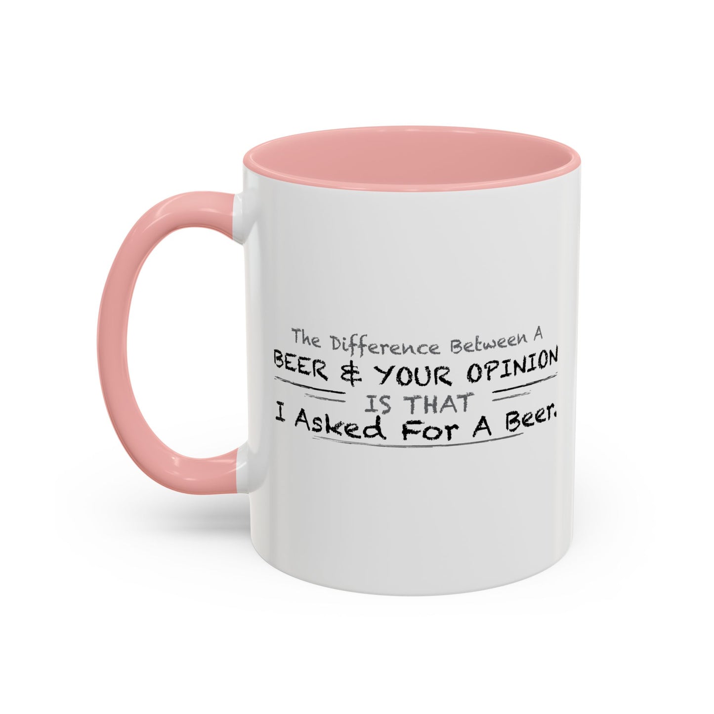 DIFFERENCE BETWEEN BEER & YOUR OPINION Accent BiColor Funny Sarcastic Mug