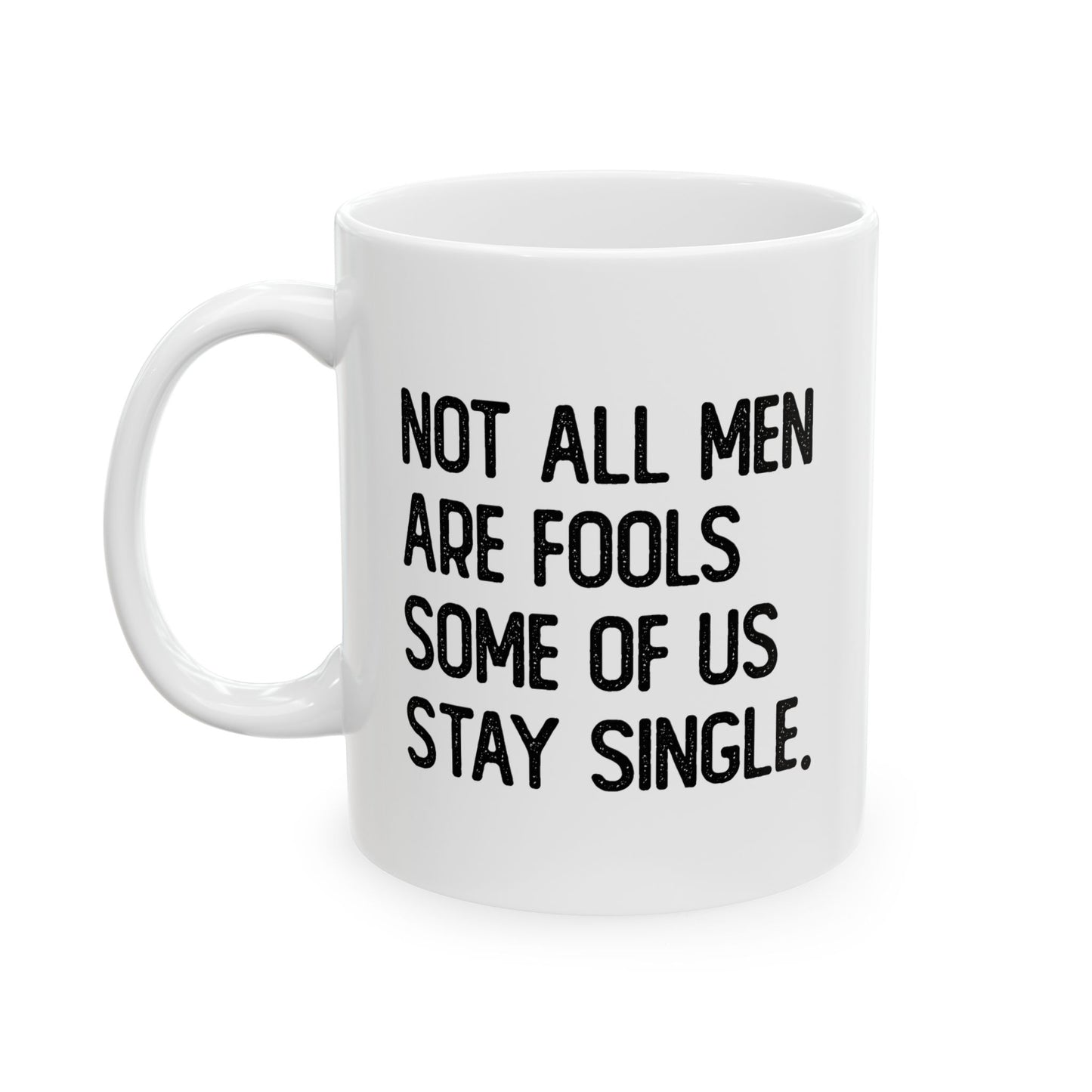 NOT ALL MEN ARE FOOLS FUNNY SARCASTIC WHITE MUG