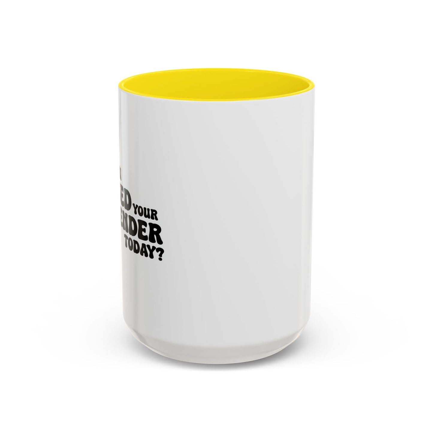 HAVE YOU HUGGED YOUR BARTENDER TODAY? Accent BiColor Funny Sarcastic Mug