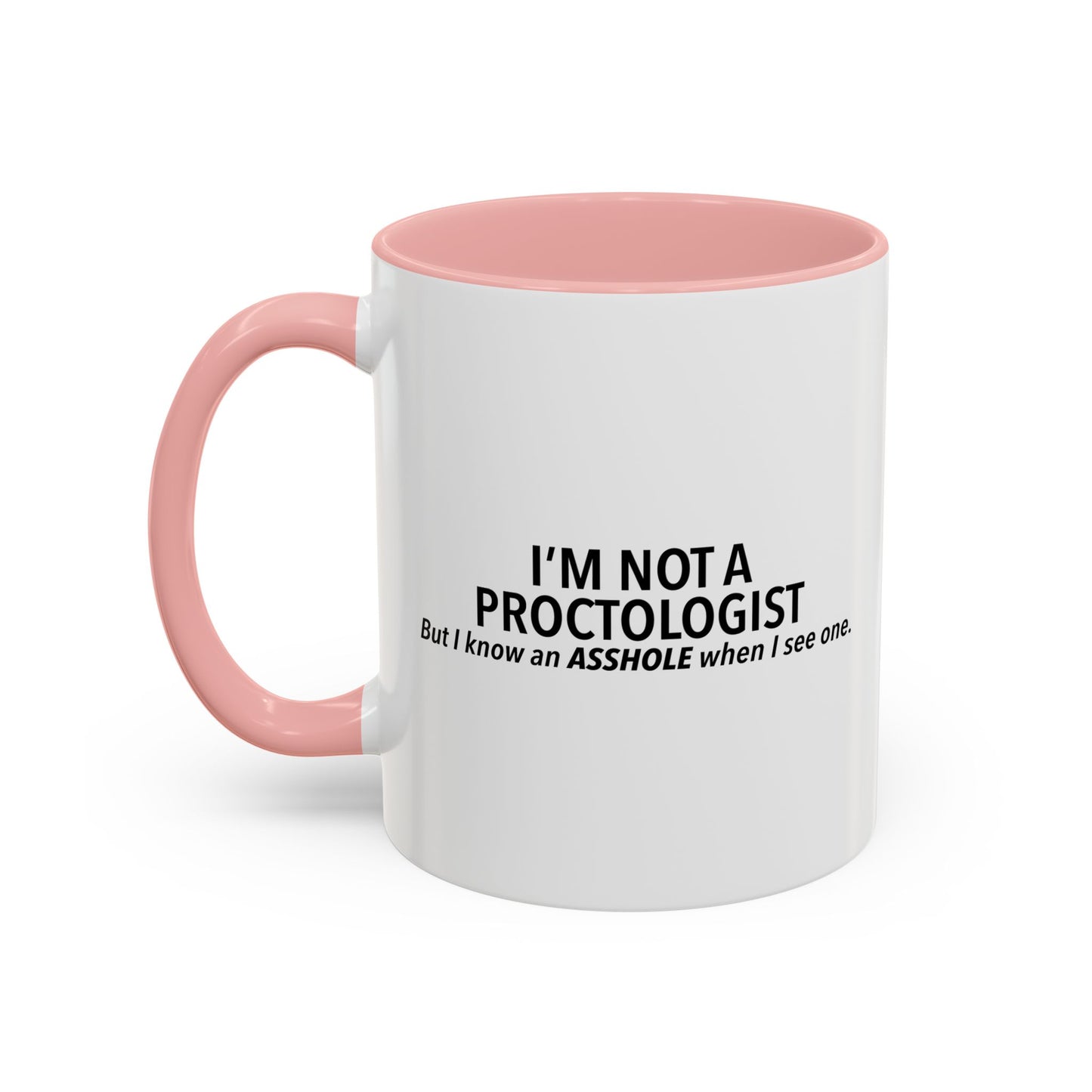 I’M NOT A PROCTOLOGIST Accent BiColor Funny Sarcastic Mug