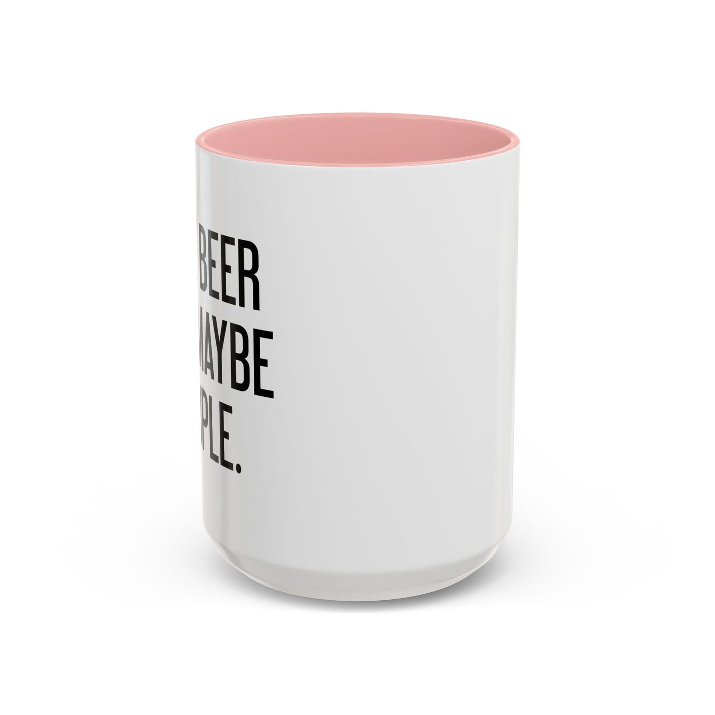 I LIKE BEER AND MAYBE 3 PEOPLE. Accent BiColor Funny Sarcastic Mug