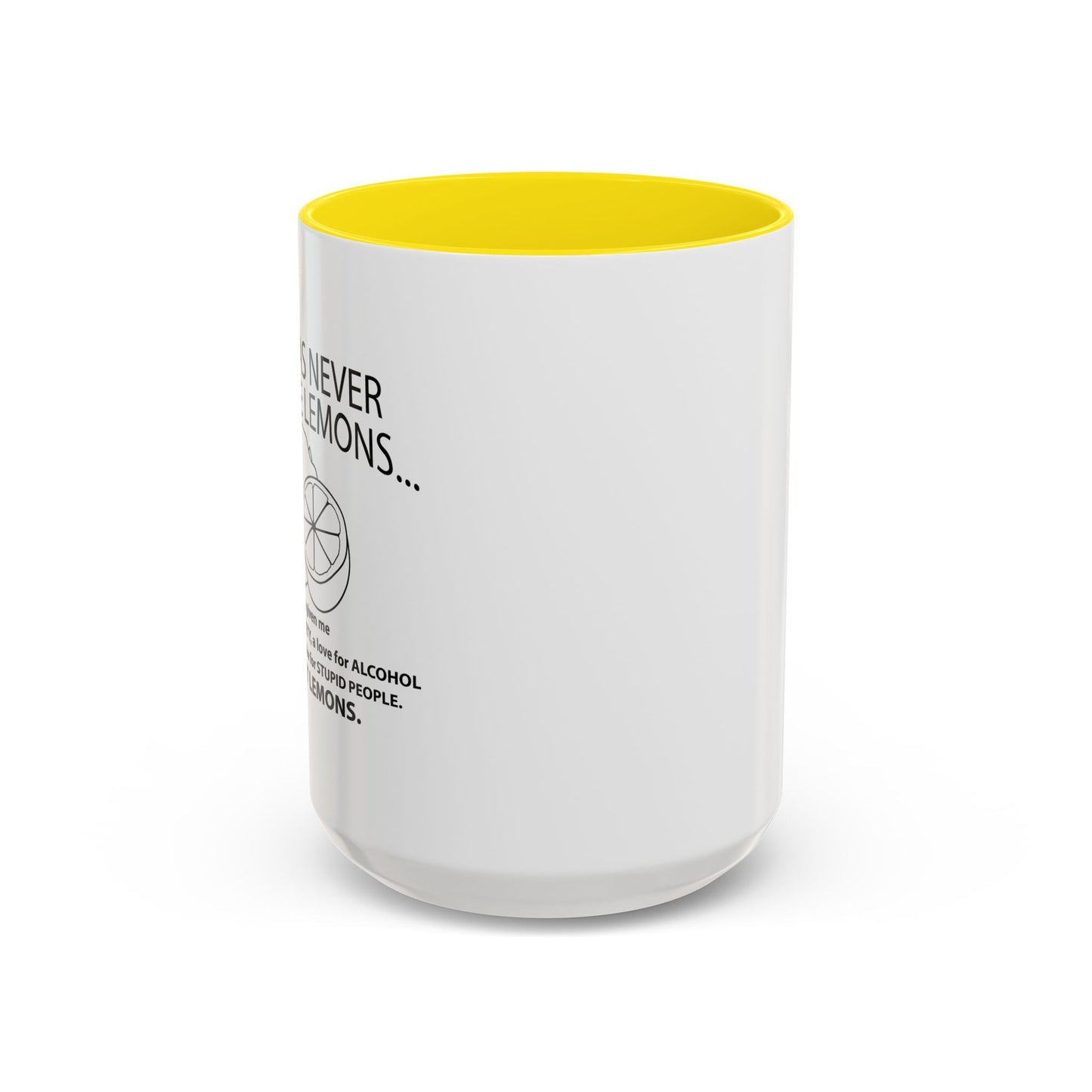 LIFE HAS NEVER GIVEN ME LEMONS Accent BiColor Funny Sarcastic Mug