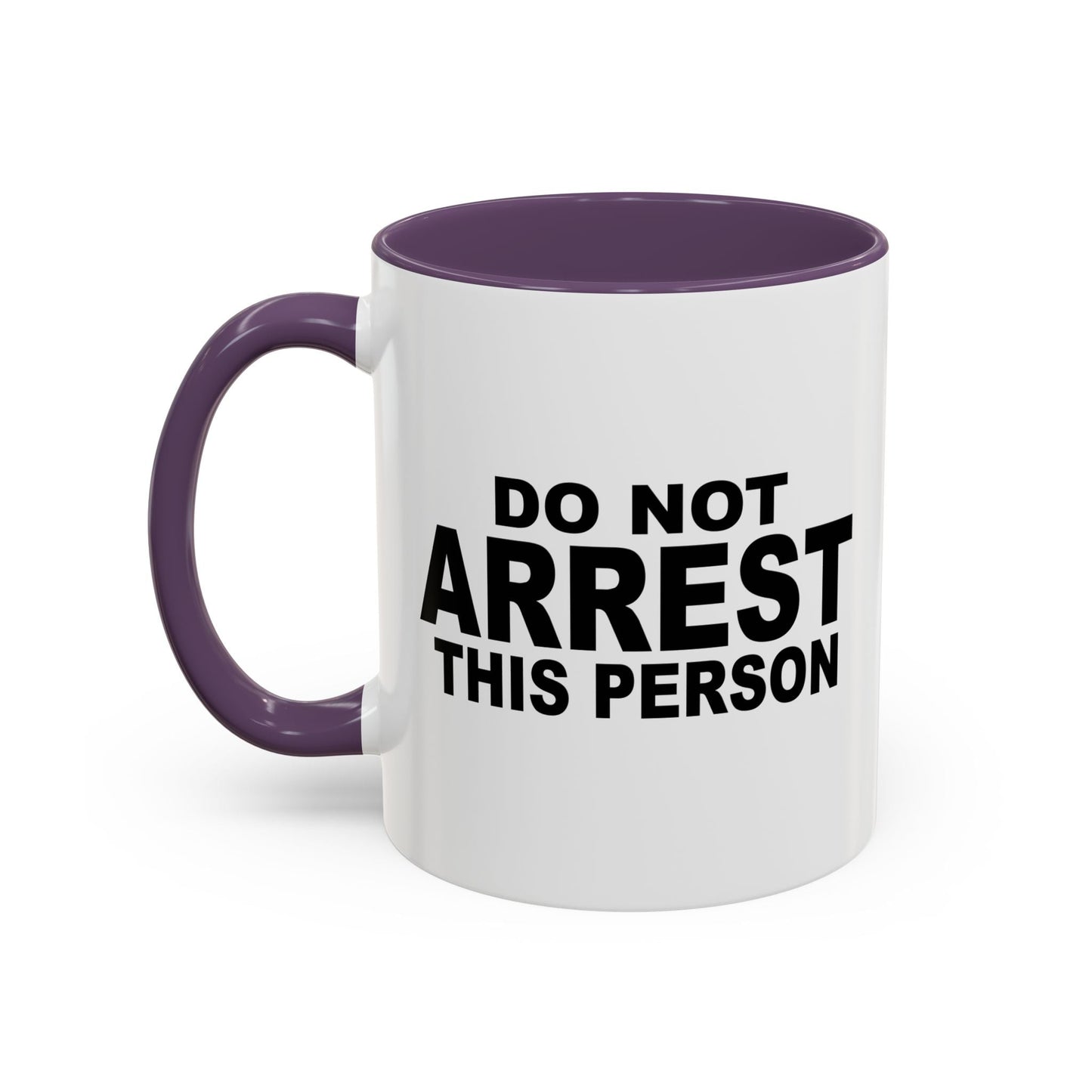 DO NOT ARREST THIS PERSON Accent BiColor Funny Sarcastic Mug