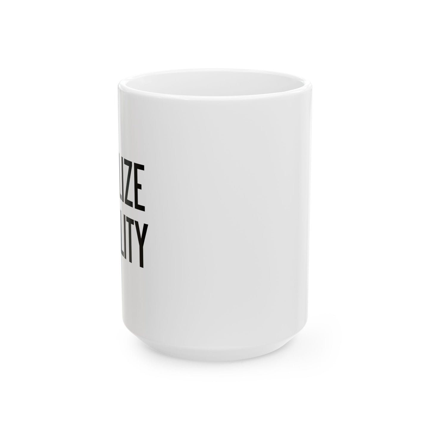 LEGALIZE EQUALITY FUNNY SARCASTIC WHITE MUG