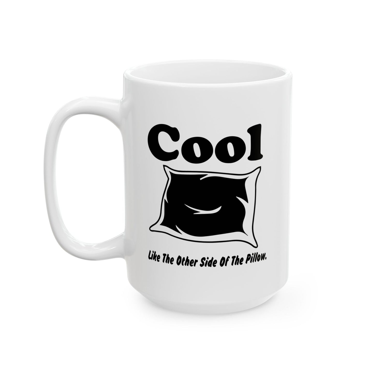 COOL LIKE THE OTHER SIDE OFTHE PILLOW FUNNY SARCASTIC MUG