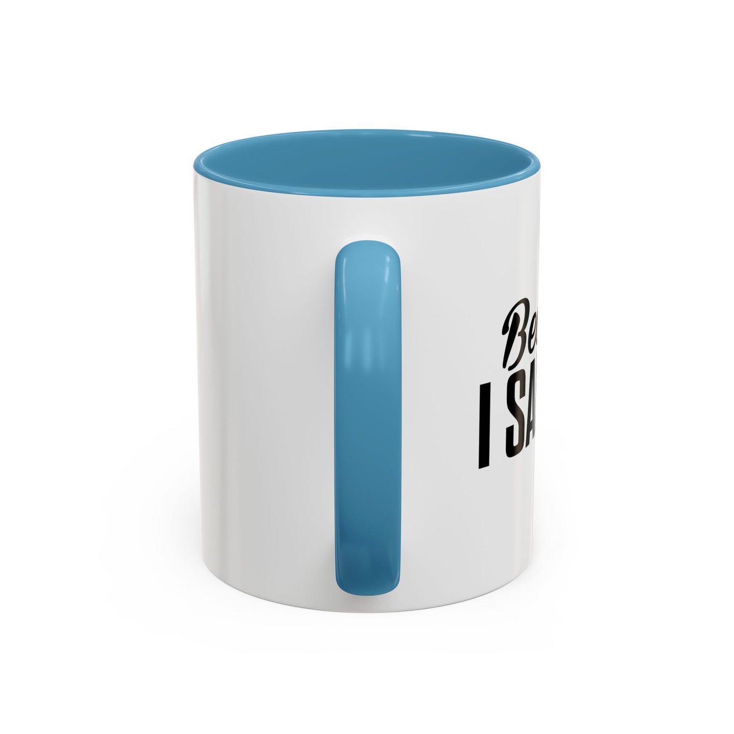 BECAUSE I SAID SO Accent BiColor Funny Sarcastic Mug