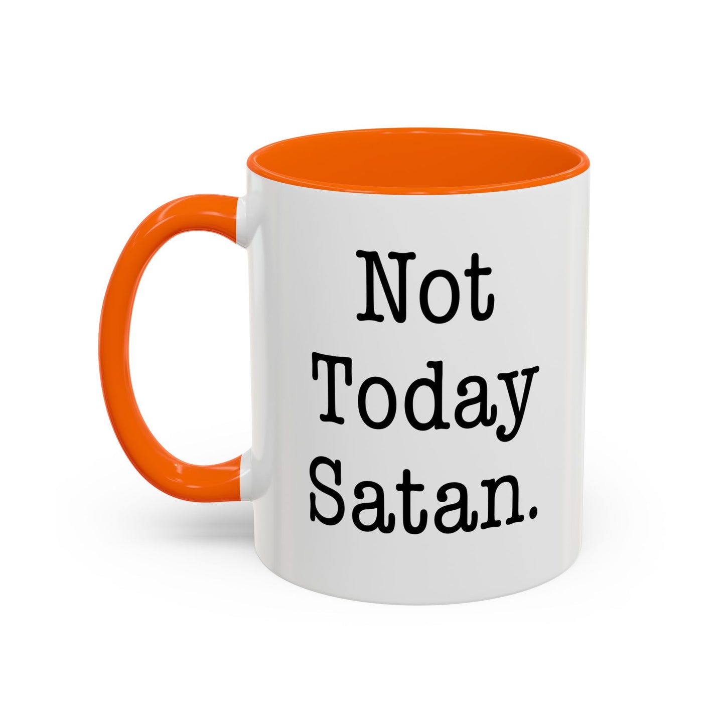 NOT TODAY SATAN Accent BiColor Funny Sarcastic Mug