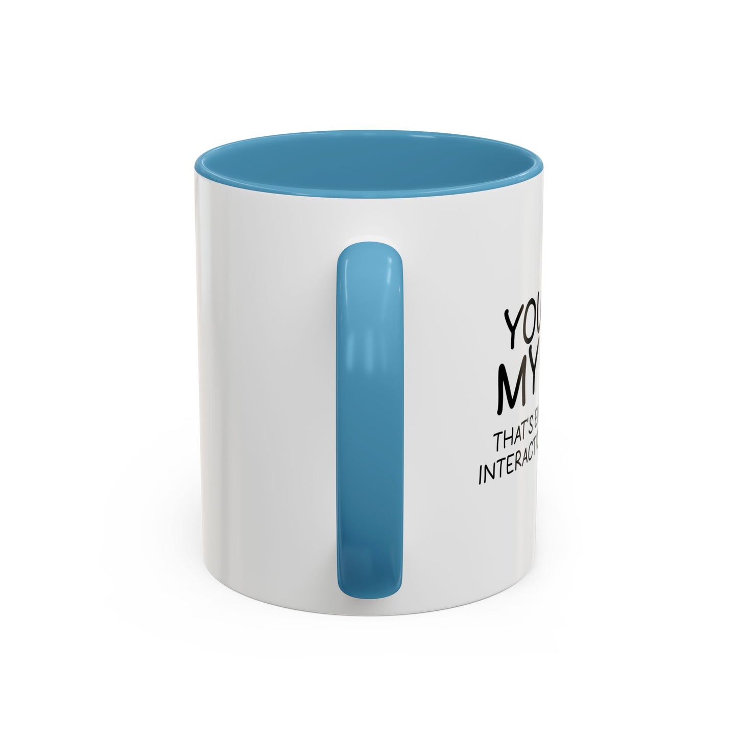 YOU READ MY MUG? Accent BiColor Funny Sarcastic Mug