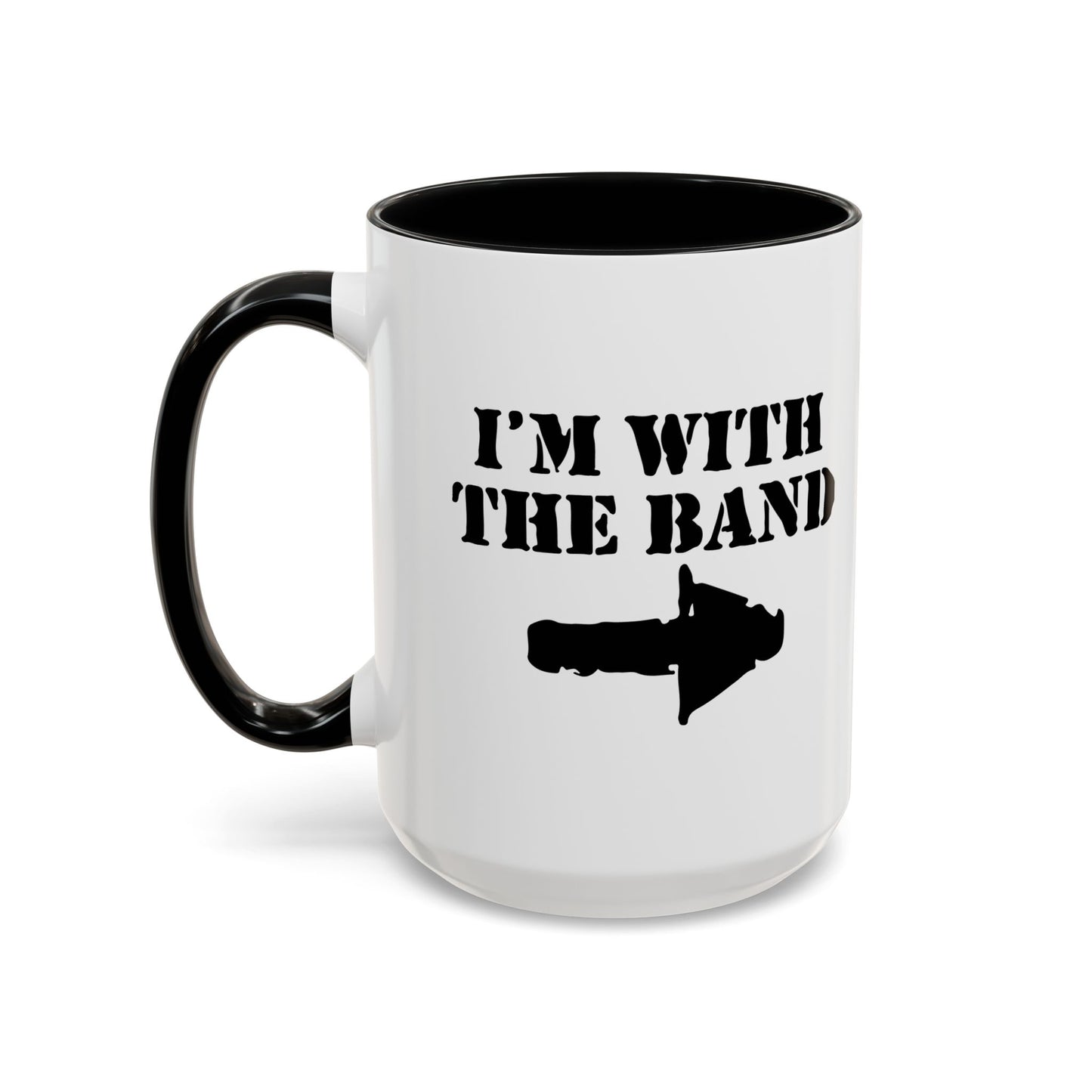 I'M WITH THE BAND Accent BiColor Funny Sarcastic Mug