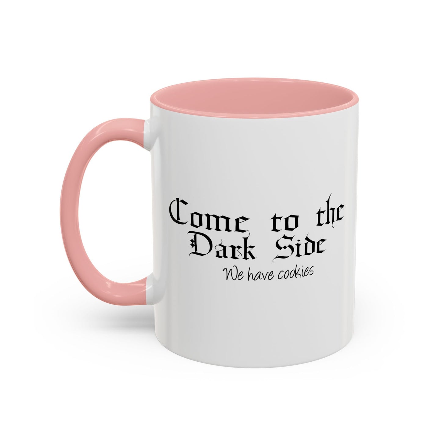 COME TO THE DARK SIDE WE HAVE COOKIES Accent BiColor Funny Sarcastic Mug