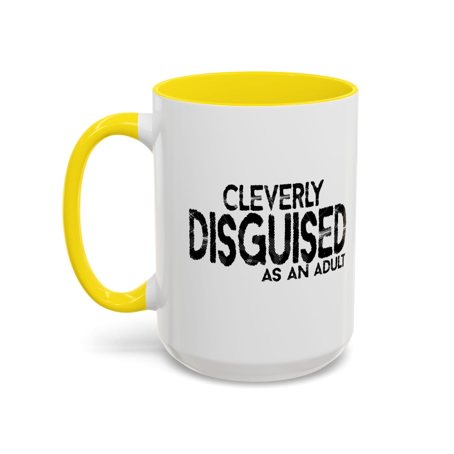 CLEVERLY DISGUISED AS AN ADULT Accent BiColor Funny Sarcastic Mug