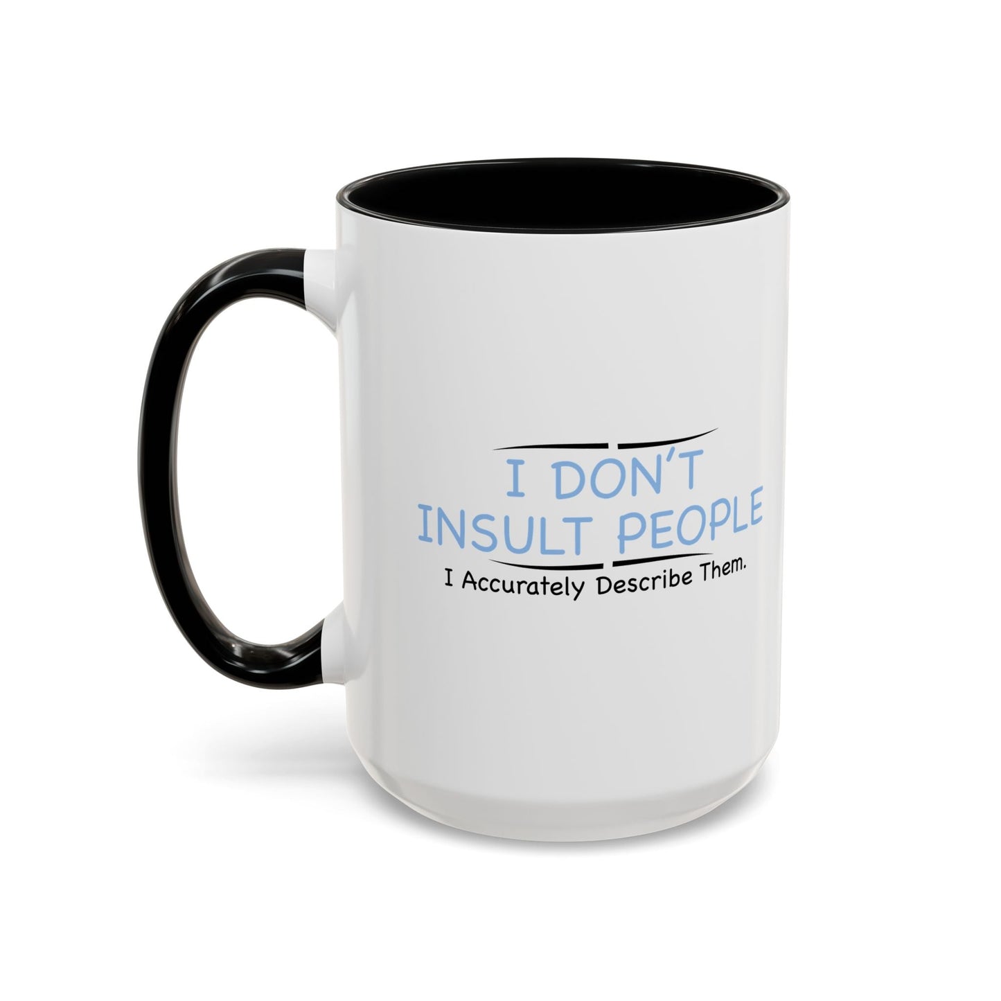 I DON’T INSULT PEOPLE Accent BiColor Funny Sarcastic Mug