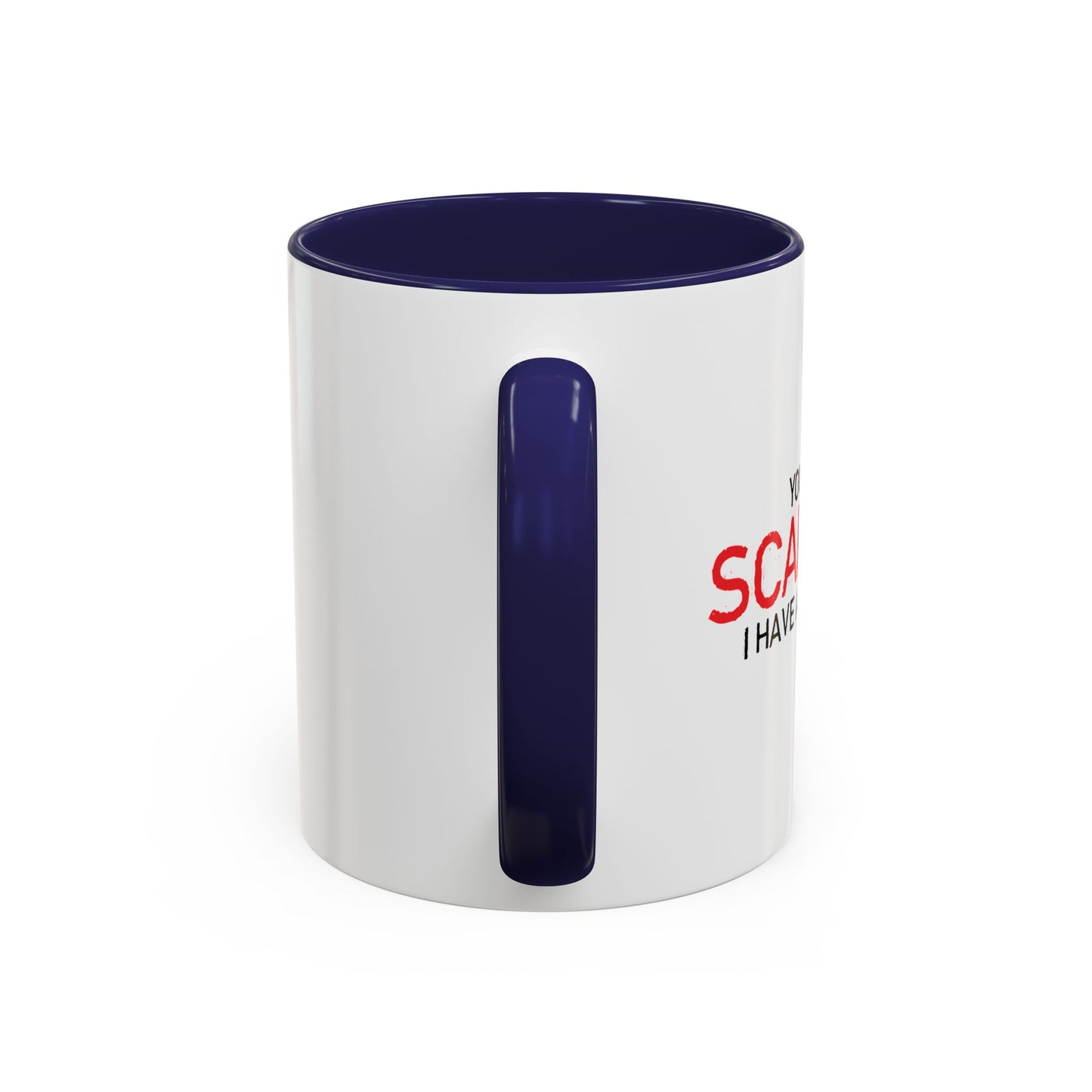 YOU CAN'T SCARE ME, I HAVE A DAUGHTER Accent BiColor Funny Sarcastic Mug