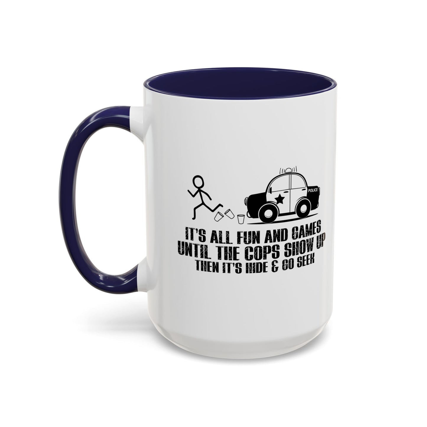 UNTILL THE COPS SHOW UP Accent BiColor Funny Sarcastic Mug