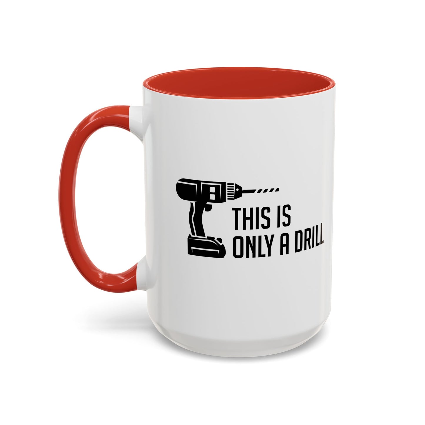 THIS IS ONLY A DRILL Accent BiColor Funny Sarcastic Mug