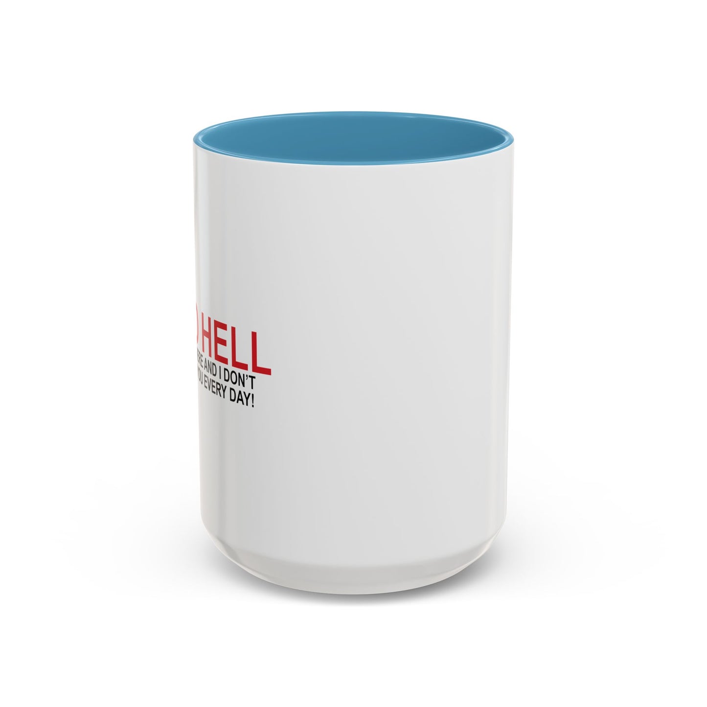 I'D TELL YOU TO GO TO HELL Accent BiColor Funny Sarcastic Mug