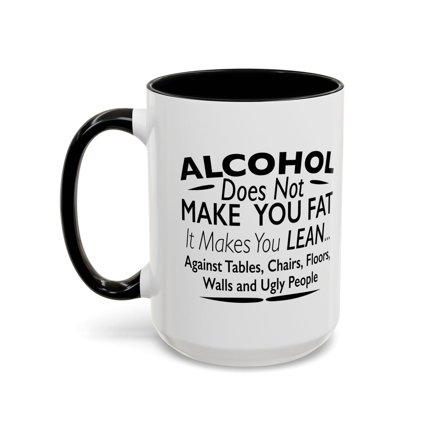 ALCOHOL DOESN'T MAKE YOU FAT Accent BiColor Funny Sarcastic Mug