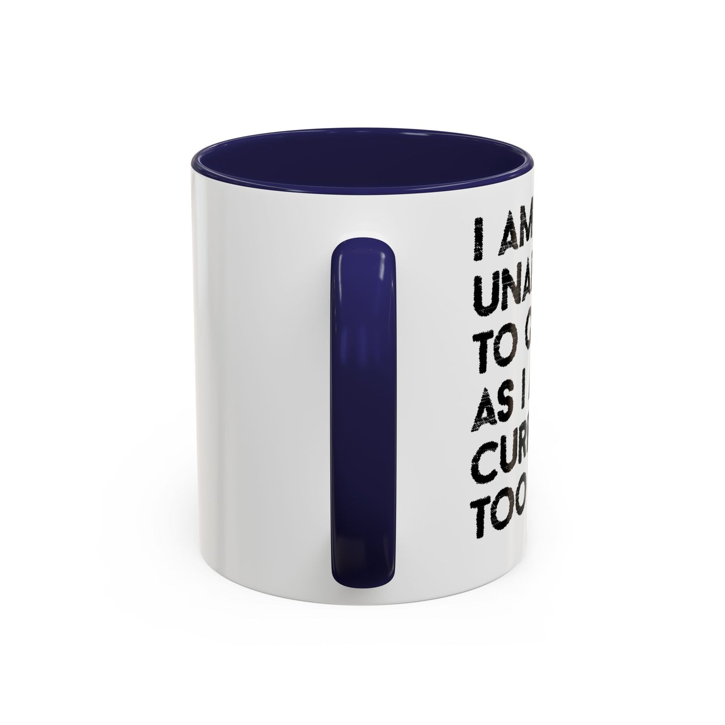 I AM UNABLE TO QUIT Accent BiColor Funny Sarcastic Mug