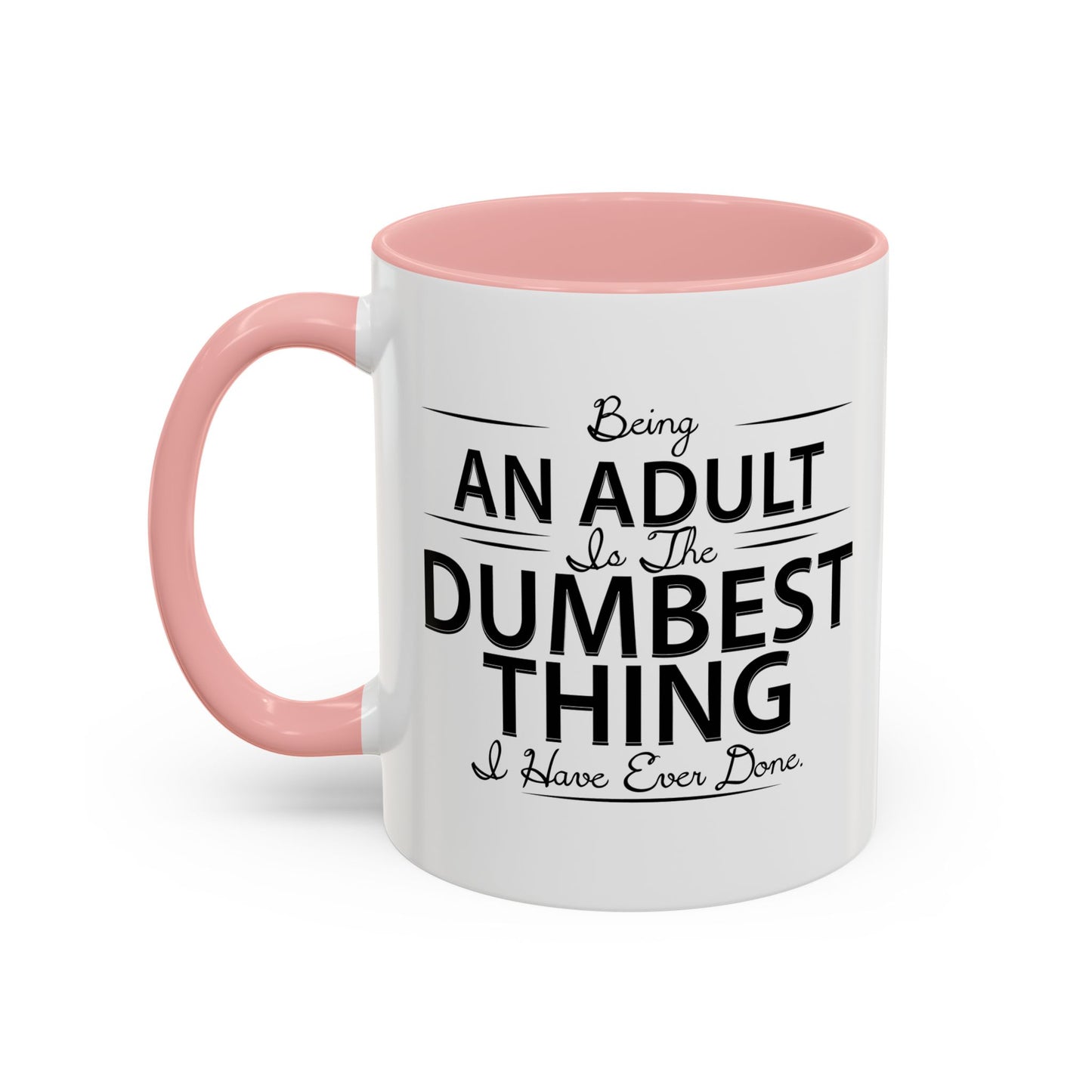 BEING AN ADULT Accent BiColor Funny Sarcastic Mug