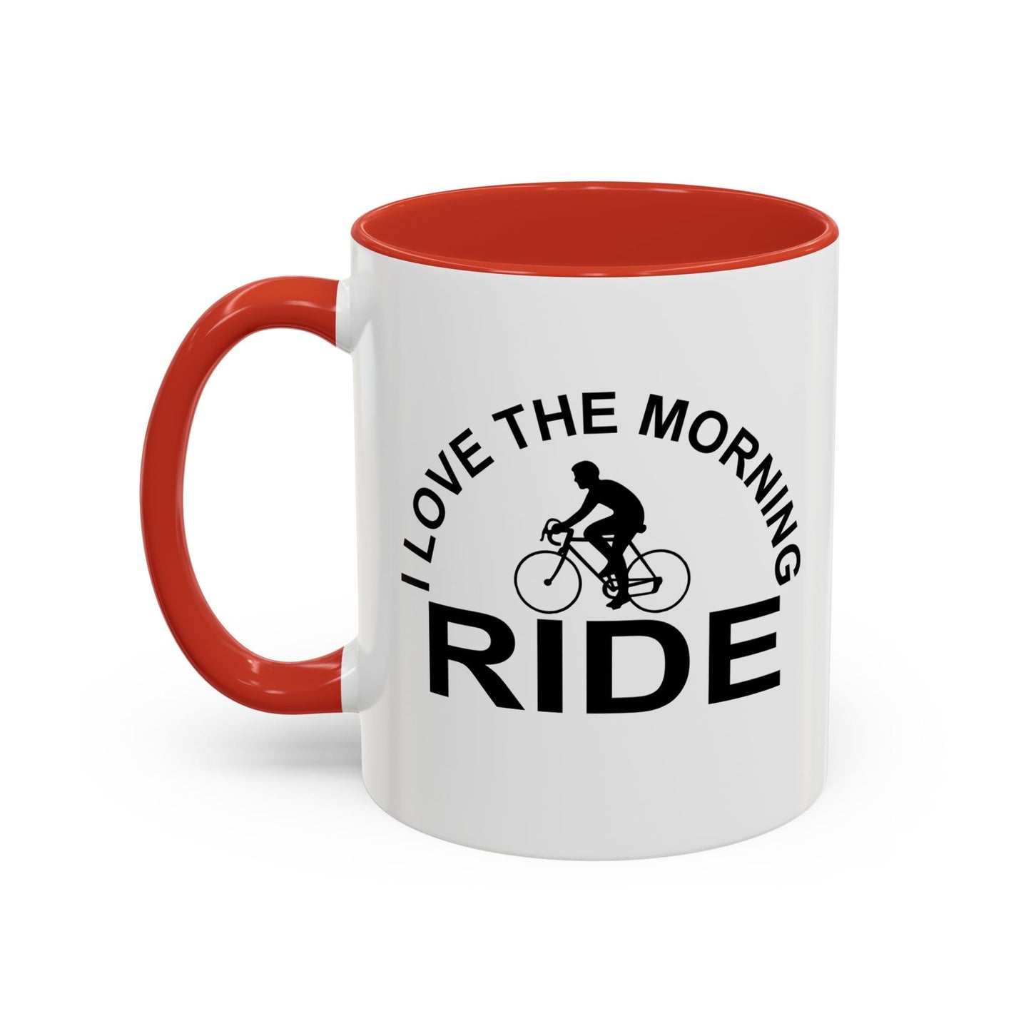 I LOVE THE MORNING RIDE Accent BiColor Funny Sarcastic Mug