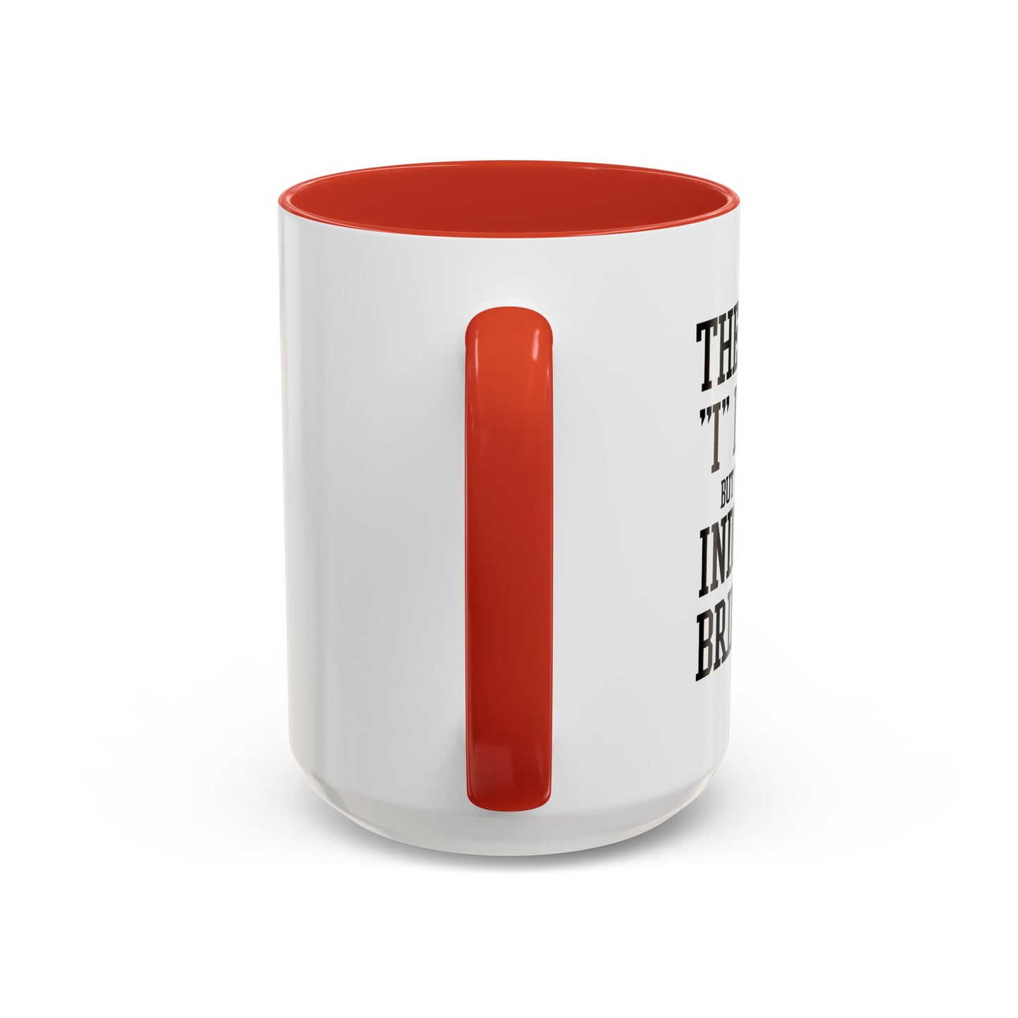 THERE IS NO I IN TEAM Accent BiColor Funny Sarcastic Mug