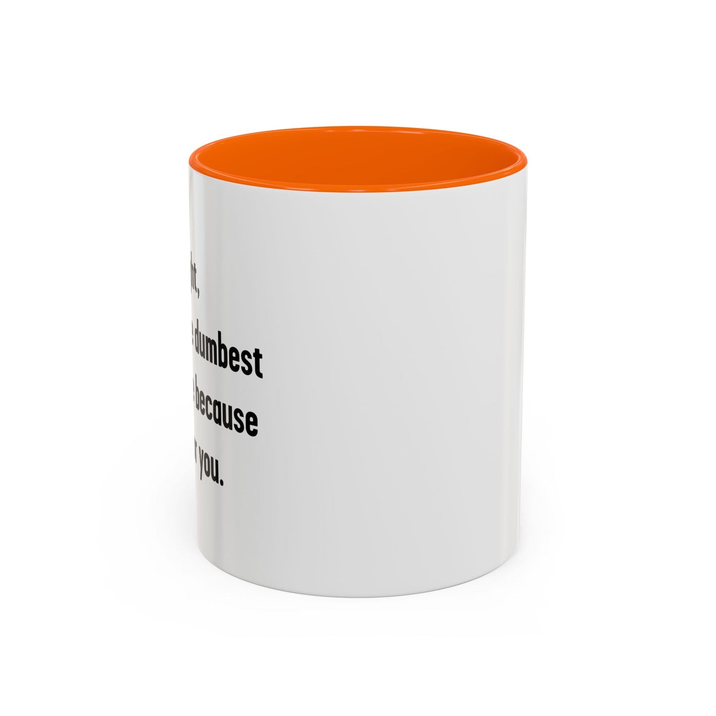 LETS DO IT THE DUMBEST WAY POSSIBLE Accent BiColor Funny Sarcastic Mug