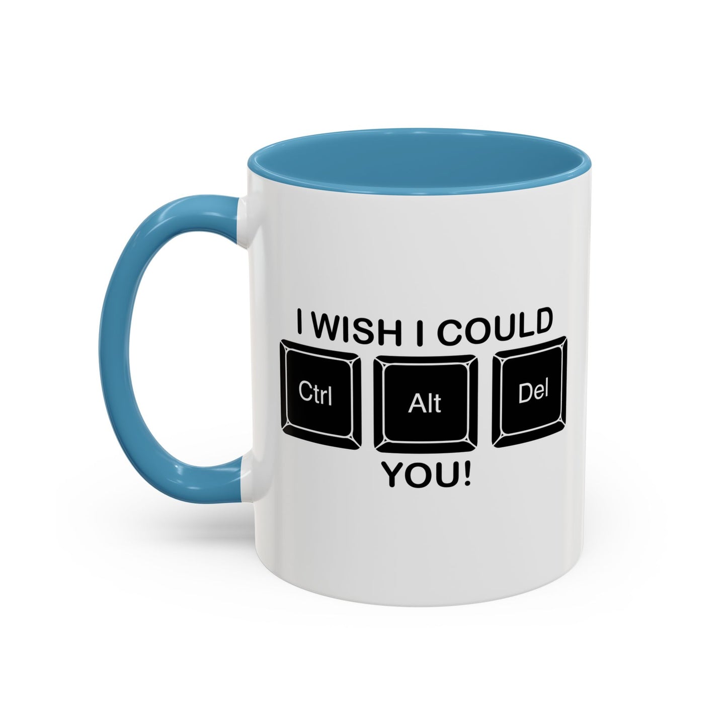 I WISH I COULD Ctrl Alt Del YOU Accent BiColor Funny Sarcastic Mug