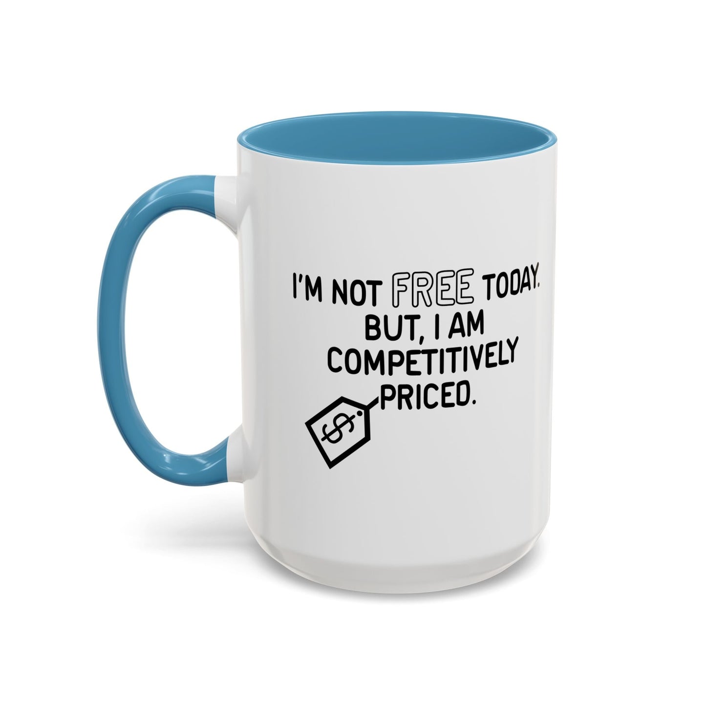 NOT FREE TODAY Accent BiColor Funny Sarcastic Mug