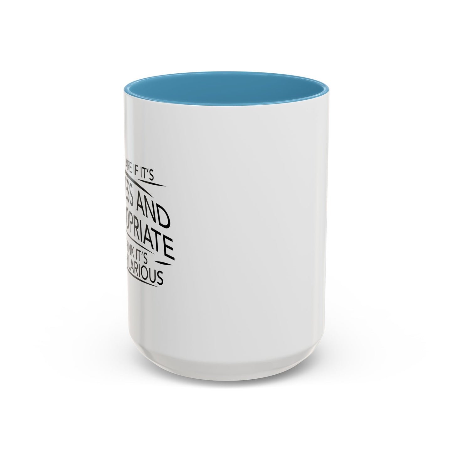 IF IT'S TASTELESS AND INAPPROPRIATE Accent BiColor Funny Sarcastic Mug