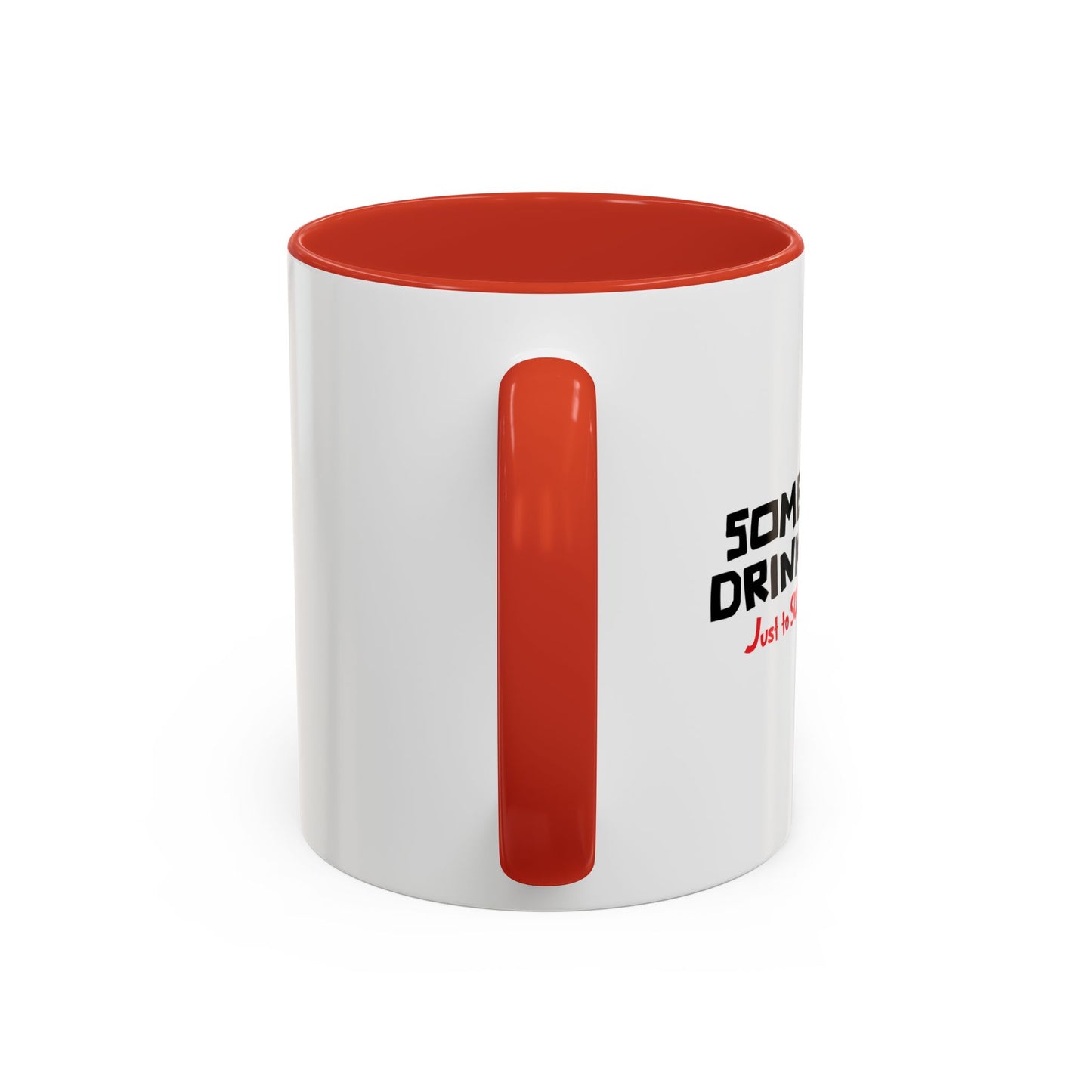 SOMETIMES I DRINK Accent BiColor Funny Sarcastic Mug