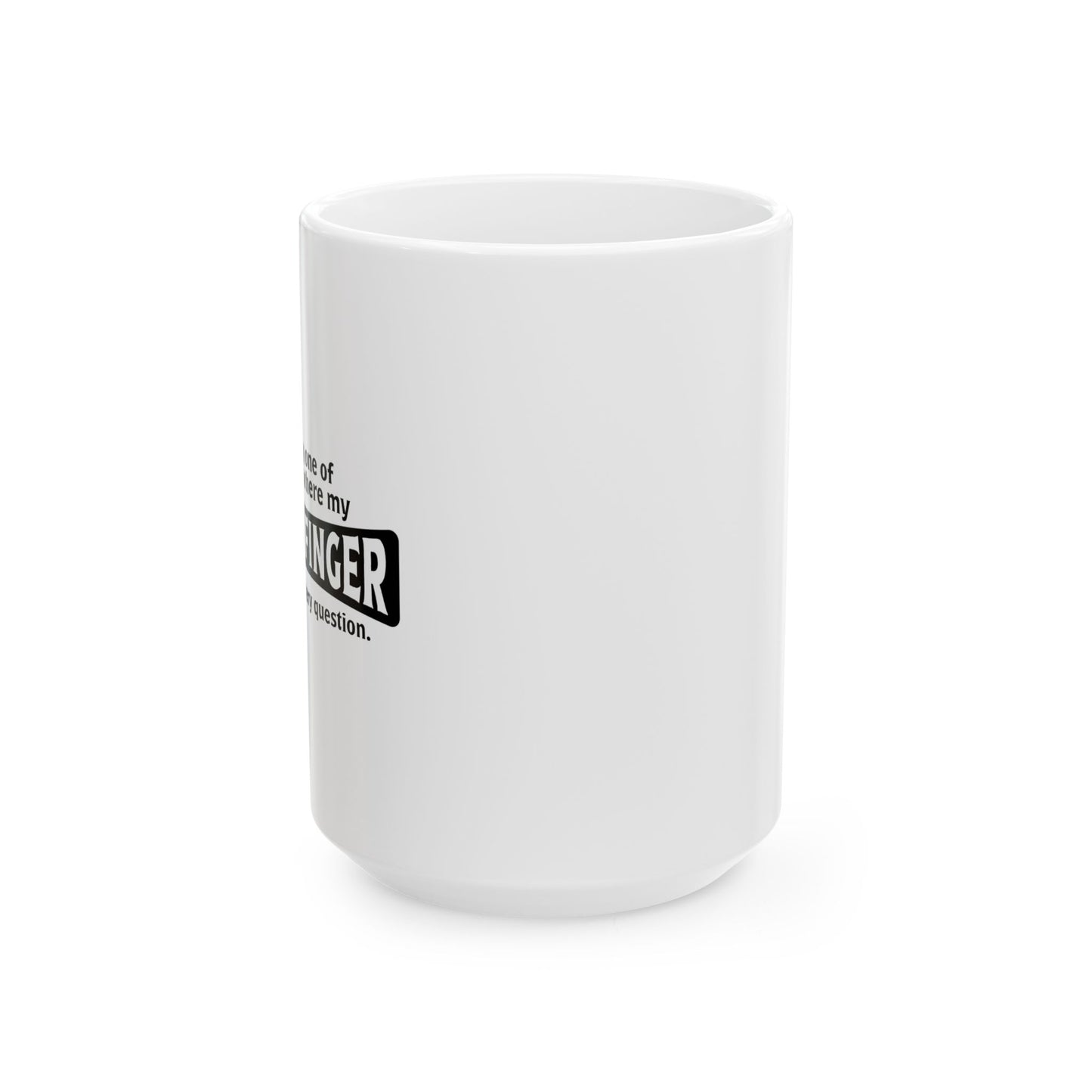 MY MIDDLE FINGER IS ANSWERING EVERYTHING FUNNY SARCASTIC WHITE MUG