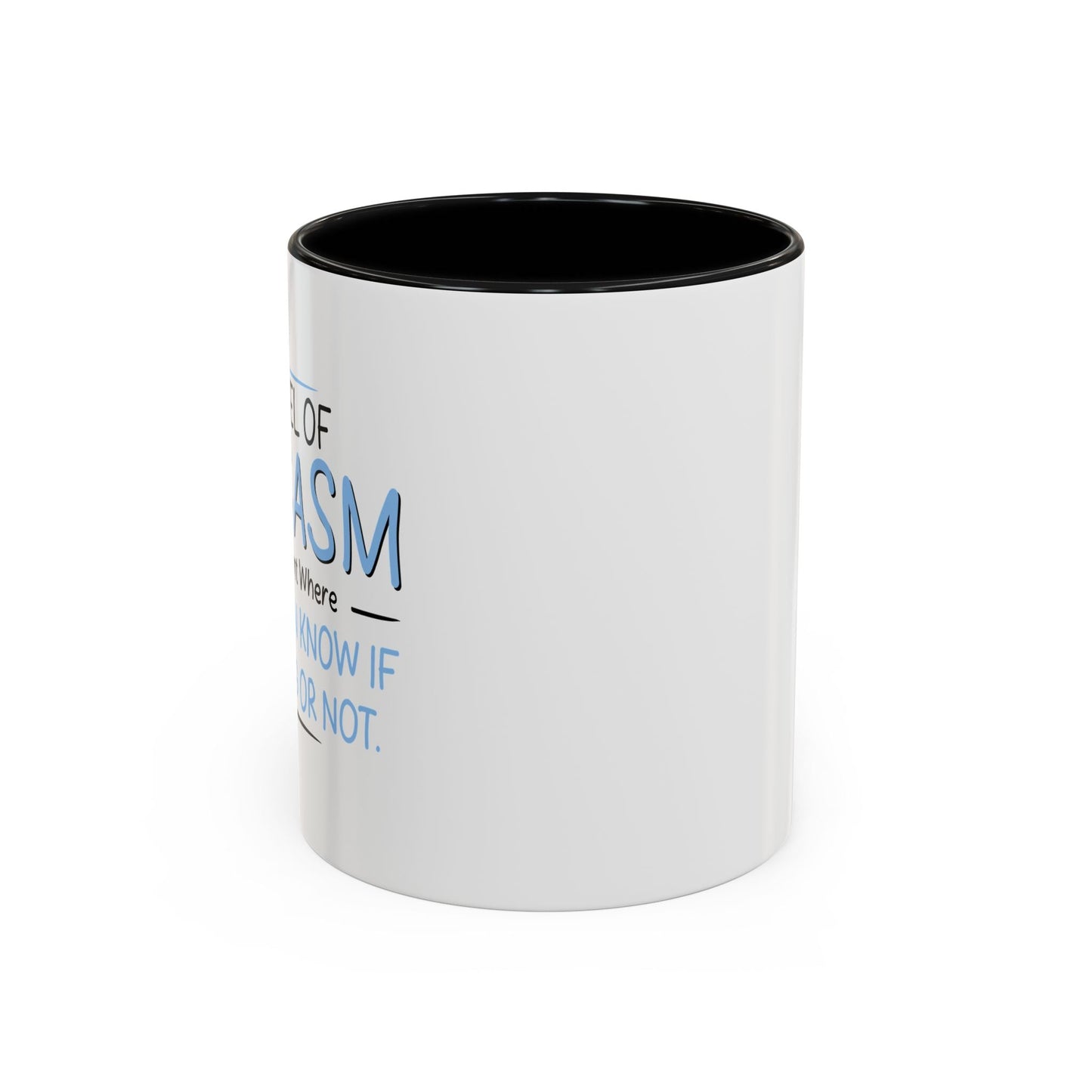 MY LEVEL OF SARCASM IS... Accent BiColor Funny Sarcastic Mug