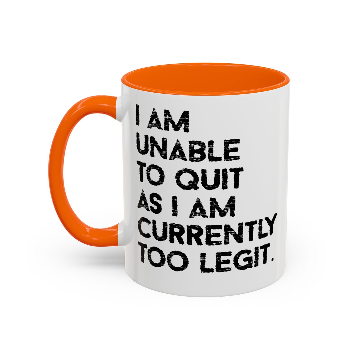 I AM UNABLE TO QUIT Accent BiColor Funny Sarcastic Mug