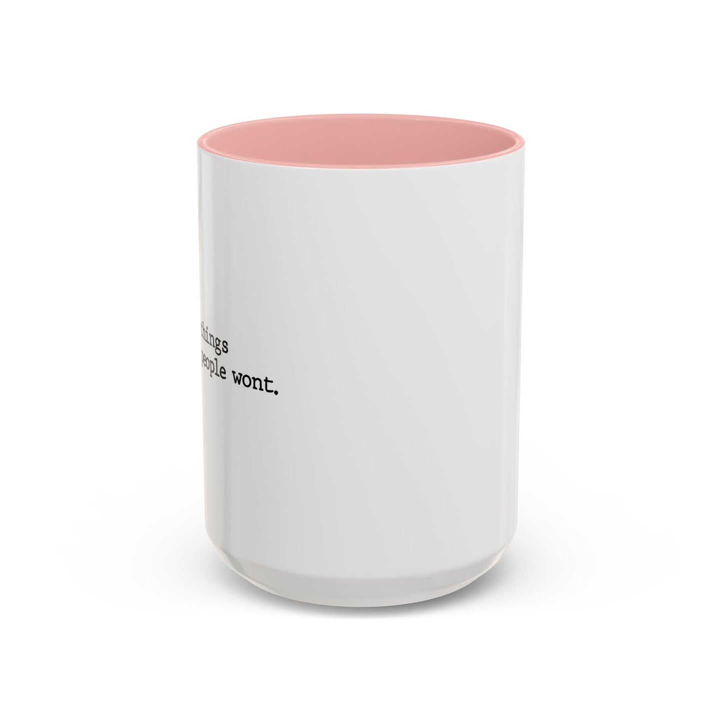 I SAY THINGS THAT OTHER PEOPLE WONT Accent BiColor Funny Sarcastic Mug